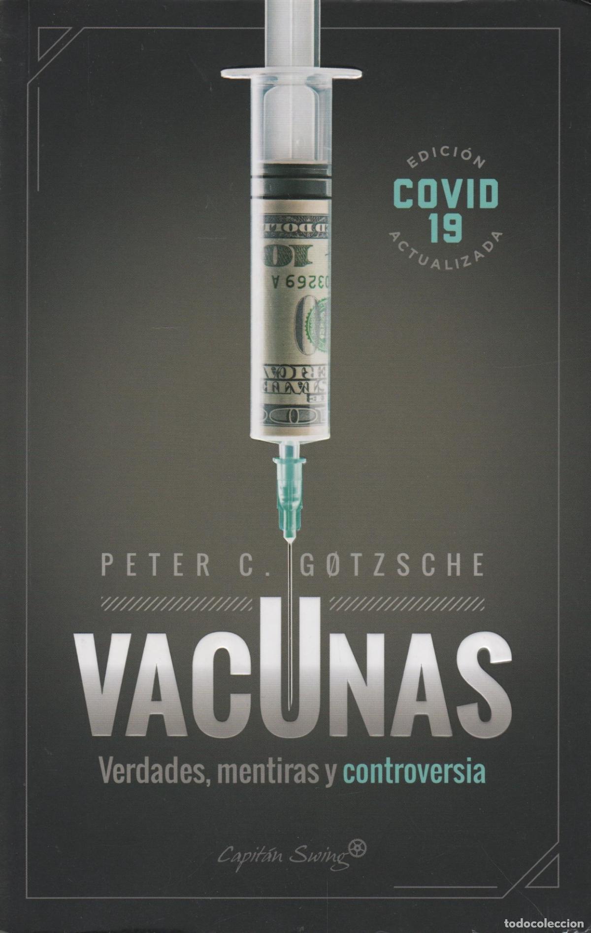 books: VACUNAS: VERDADES, MENTIRAS Y CONTROVERSIA G&Oslash;TZSCHE, PETER - EDITORIAL: CAPITAN SWING - G&Oslash;TZS