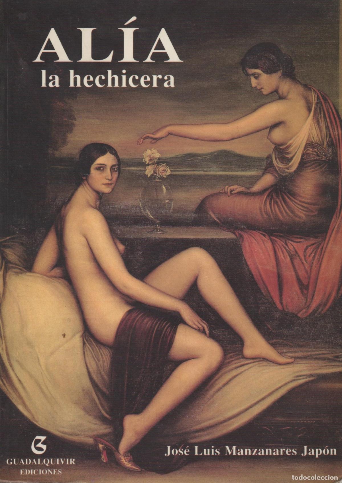 Libros: AL&Iacute;A, LA HECHICERA. MANZANARES JAP&Oacute;N, JOS&Eacute; LUIS - EDITORIAL: Ediciones Guadalquivir - MANZANA