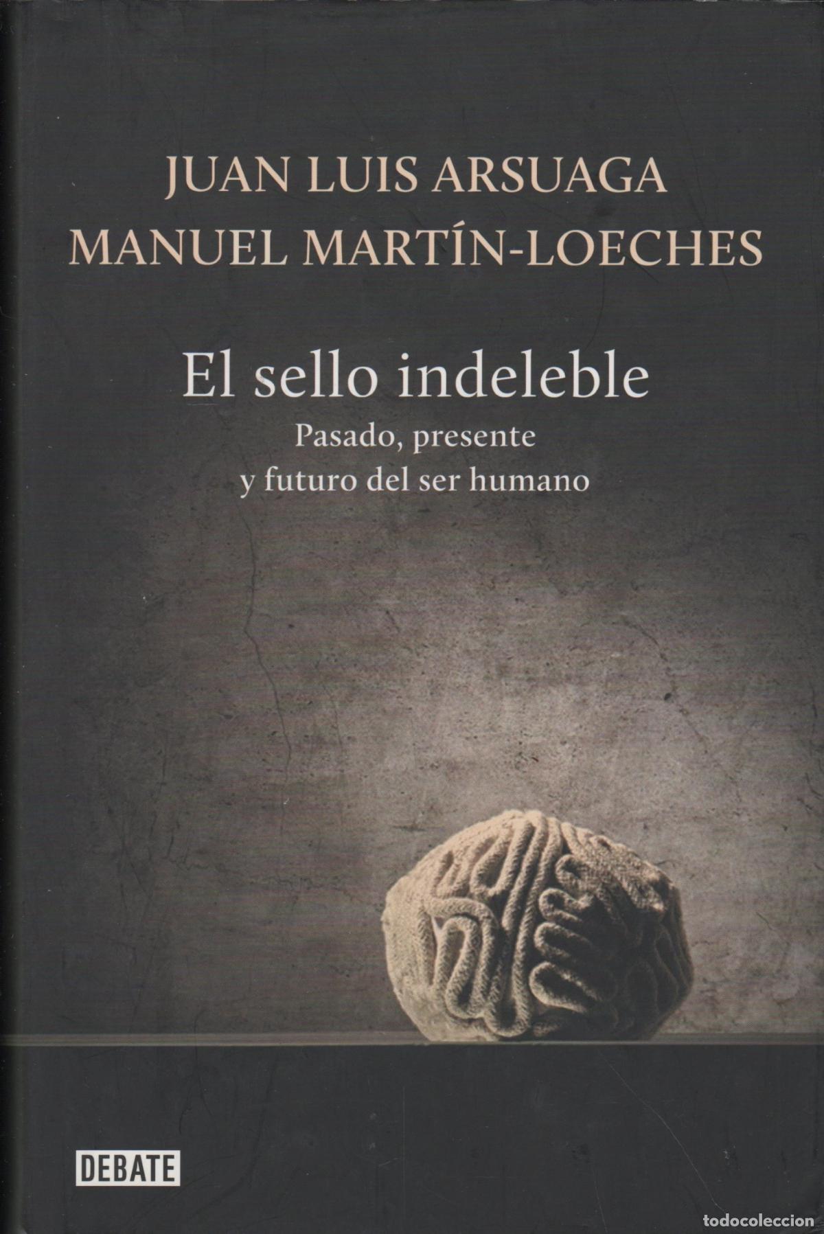 Livros em segunda m&atilde;o: EL SELLO INDELEBLE : PASADO, PRESENTE Y FUTURO DEL SER HUMANO ARSUAGA, JUAN LUIS - EDITORIAL: