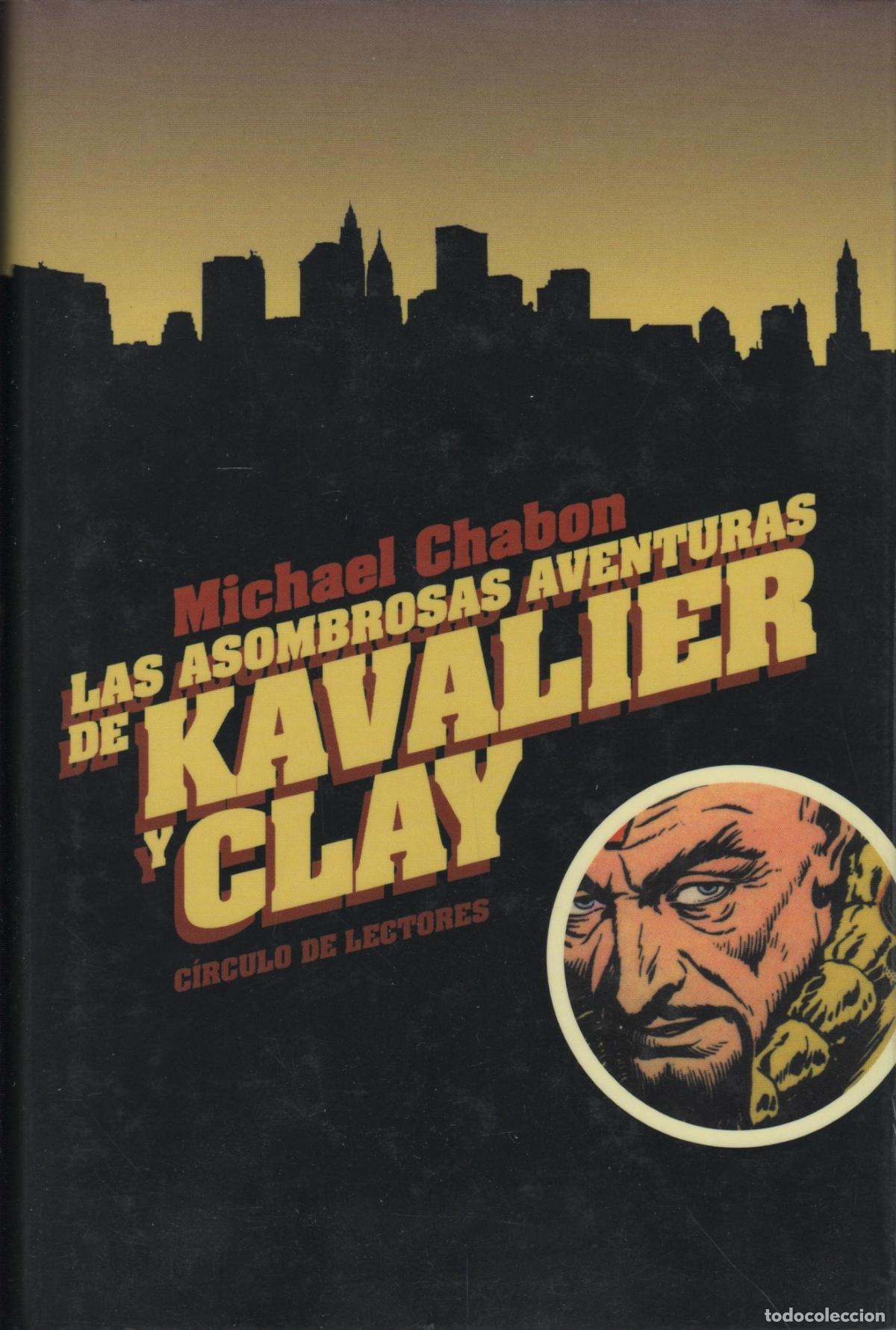 Libros: LAS ASOMBROSAS AVENTURAS DE KAVALIER Y CLAY. CHABON, MICHAEL .- EDITORIAL: C&iacute;rculo de Lectore