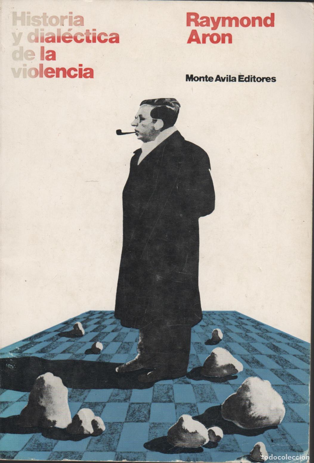 Libri di seconda mano: Historia y dial&eacute;ctica de la violencia RAYMOND ARON - EDITORIAL: Ed. Monte Avila - RAYMOND ARO