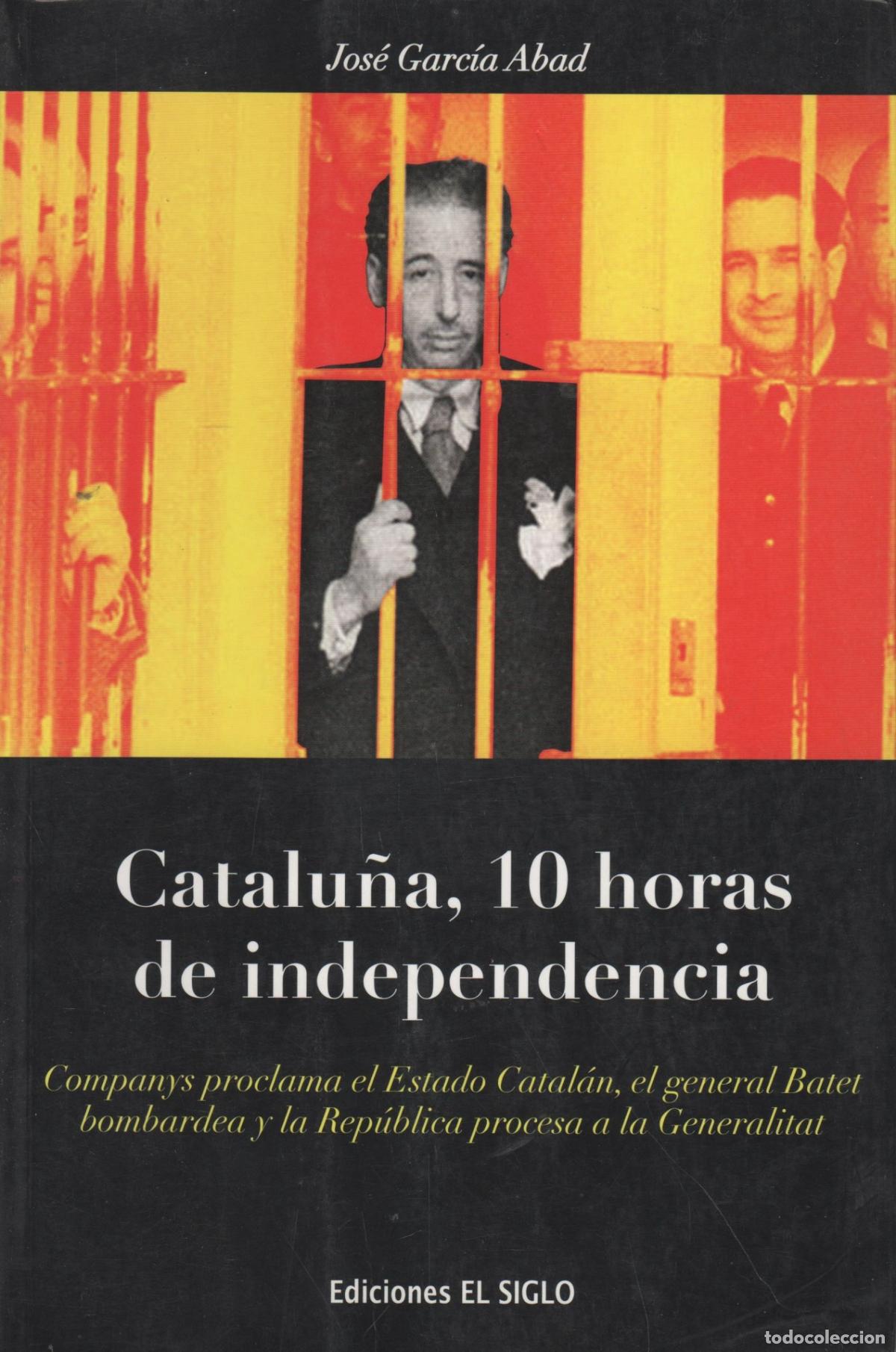 B&uuml;cher: CATALU&Ntilde;A, 10 HORAS DE INDEPENDENCIA GARC&Iacute;A ABAD, JOS&Eacute; - EDITORIAL: EDICIONES EL SIGLO - GARC&Iacute;
