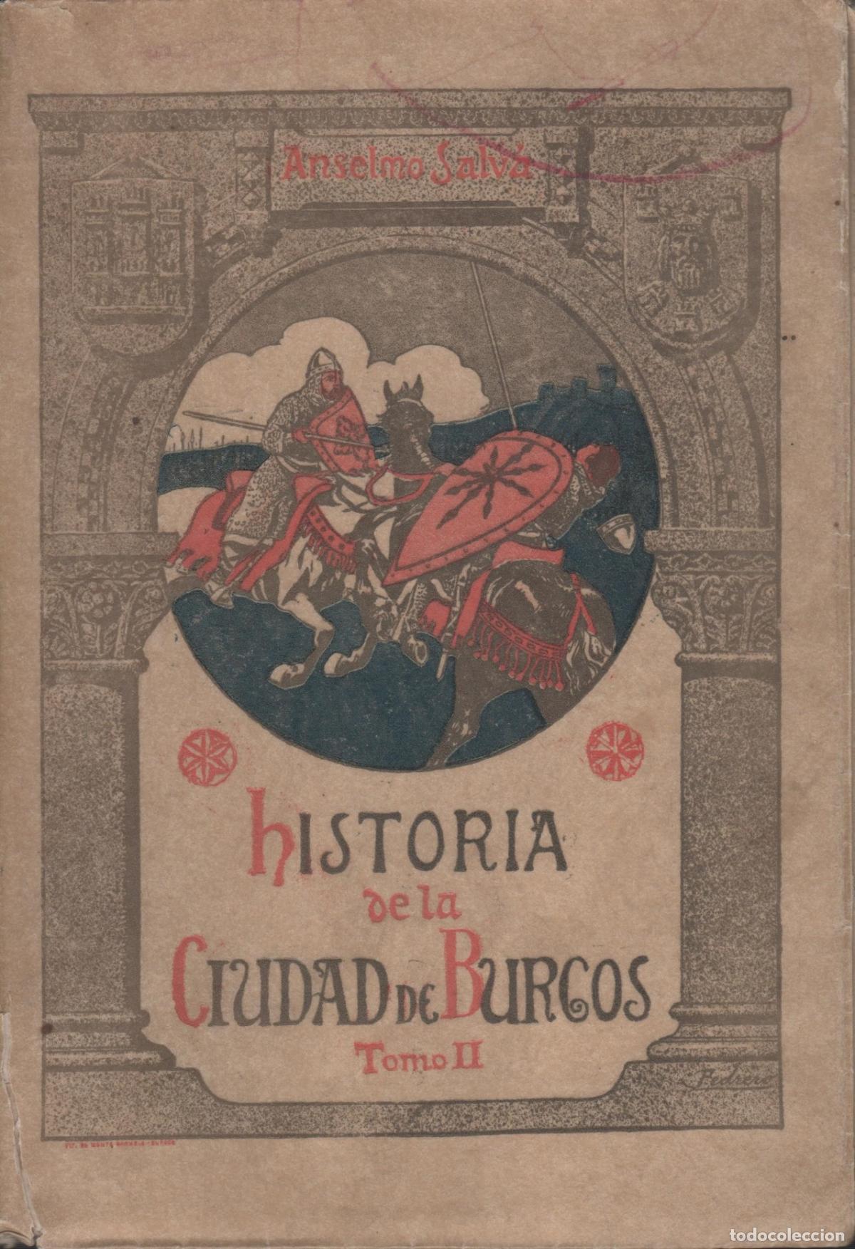 B&uuml;cher: HISTORIA DE LA CIUDAD DE BURGOS. TOMO II ANSELMO SALV&Aacute; - EDITORIAL: Monte Carmelo - ANSELMO S