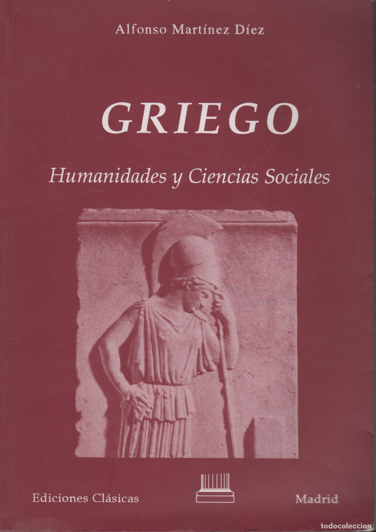 Libros: GRIEGO. Humanidades y Ciencias Sociales Alfonso Mart&iacute;nez D&iacute;ez - EDITORIAL: Ediciones cl&aacute;sicas