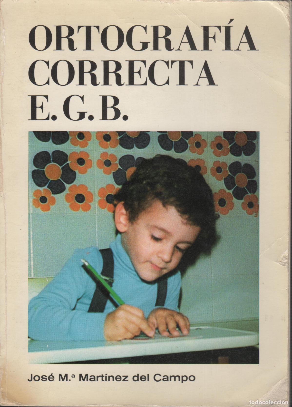 books: ORTOGRAF&Iacute;A CORRECTA E.G.B. JOS&Eacute; M&ordf; MART&Iacute;NEZ DEL CAMPO. - EDITORIAL: Edita el autor - JOS&Eacute; M&ordf;