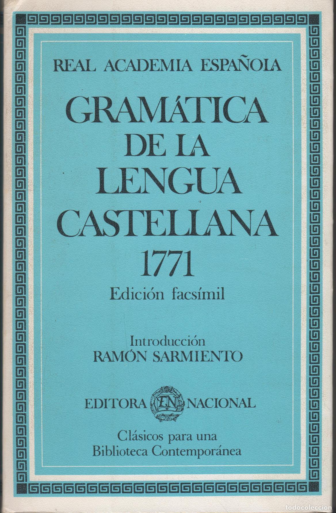 books: GRAMATICA DE LA LENGUA CASTELLANA 1771. EDICI&Oacute;N FACS&Iacute;MIL Y AP&Eacute;NDICE DOCUMENTAL RAM&Oacute;N SARMIENTO REA