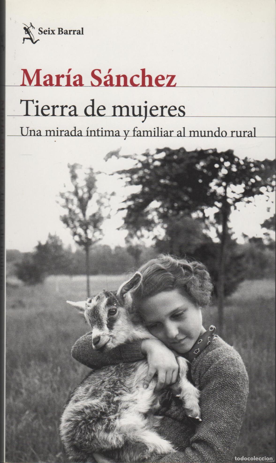 B&uuml;cher: TIERRA DE MUJERES. UNA MIRADA &Iacute;NTIMA Y FAMILIAR AL MUNDO RURAL. S&Aacute;NCHEZ, MAR&Iacute;A. - EDITORIAL: