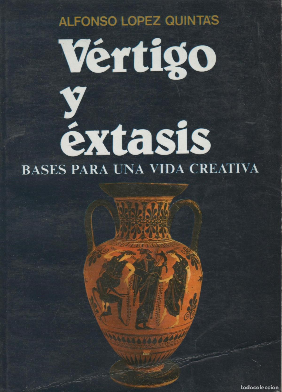 books: V&Eacute;RTIGO Y &Eacute;XTASIS BASES PARA UNA VIDA CREATIVA L&Oacute;PEZ QUINT&Aacute;S, ALFONSO - EDITORIAL: - L&Oacute;PEZ QU