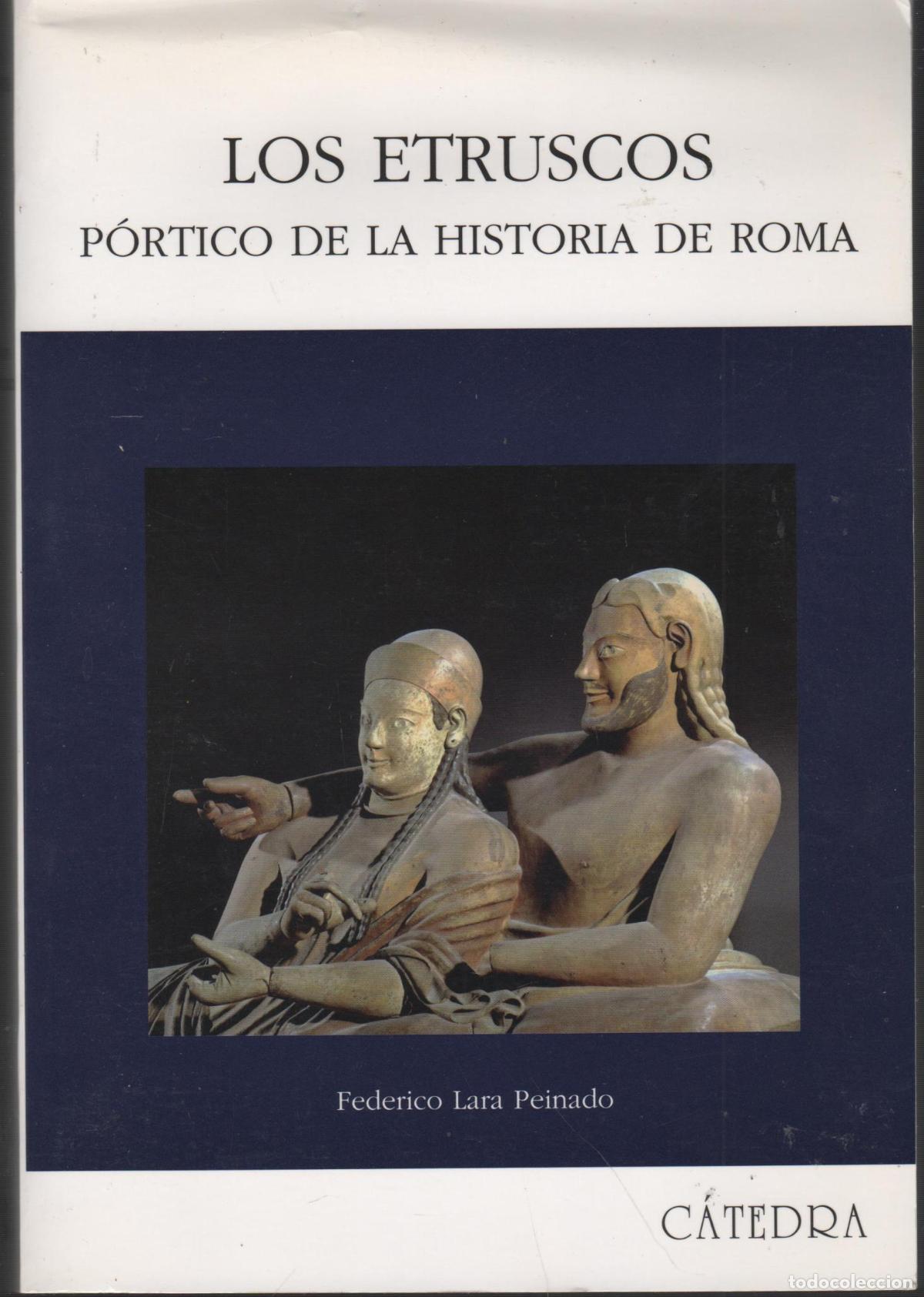 Libri di seconda mano: LOS ETRUSCOS. P&Oacute;RTICO DE LA HISTORIA DE ROMA LARA PEINADO, FEDERICO - EDITORIAL: Ediciones C&aacute;