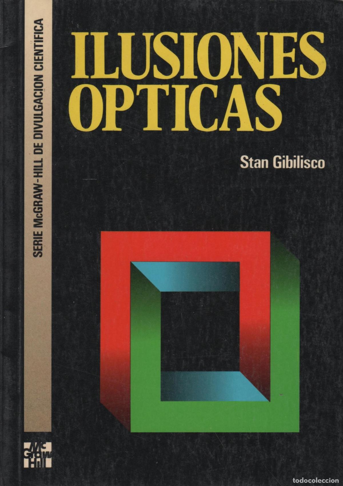 Libri di seconda mano: ILUSIONES &Oacute;PTICAS. ROMPECABEZA, PARADOJAS Y ENIGMAS. STAN GIBILISCO. - EDITORIAL: McGraw-Hill