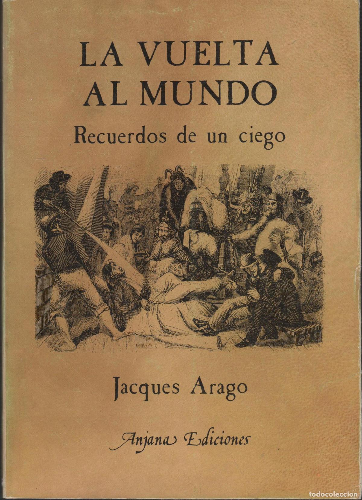 B&uuml;cher: LA VUELTA AL MUNDO (1817-20) - RECUERDOS DE UN CIEGO- Arago, Jacques- EDITORIAL: Edit.Aljana-