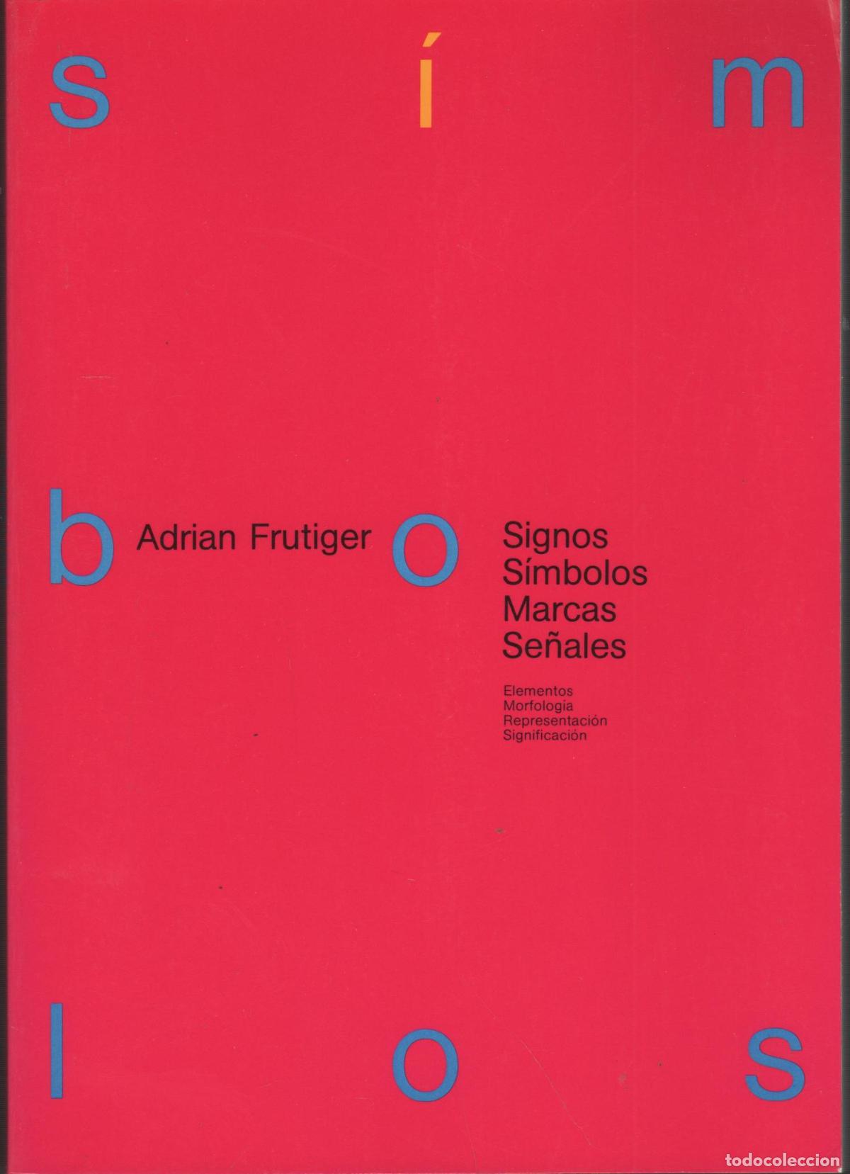 Libros: SIGNOS, S&Iacute;MBOLOS, MARCAS, SE&Ntilde;ALES ( COLECCI&Oacute;N: GG DISE&Ntilde;O) ADRIAN FRUTIGER - EDITORIAL: Gustav