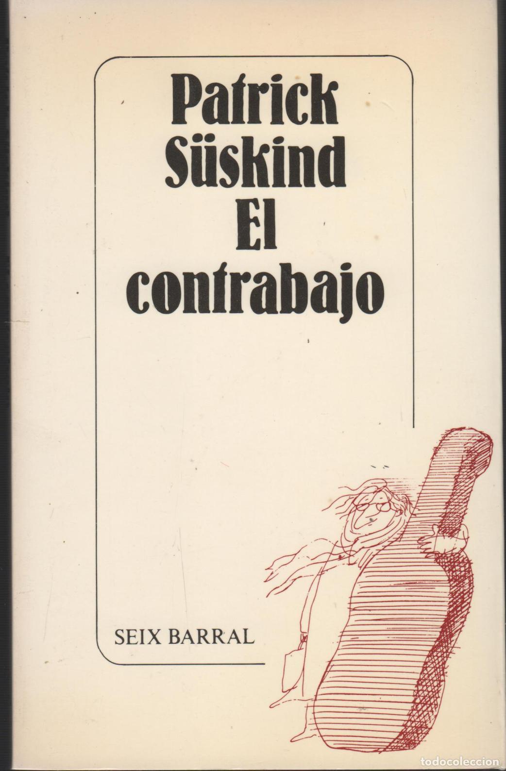 books: EL CONTRABAJO. Un hombre en su peque&ntilde;a habitacion. Suskind, Patrick- EDITORIAL: Seix Barral -