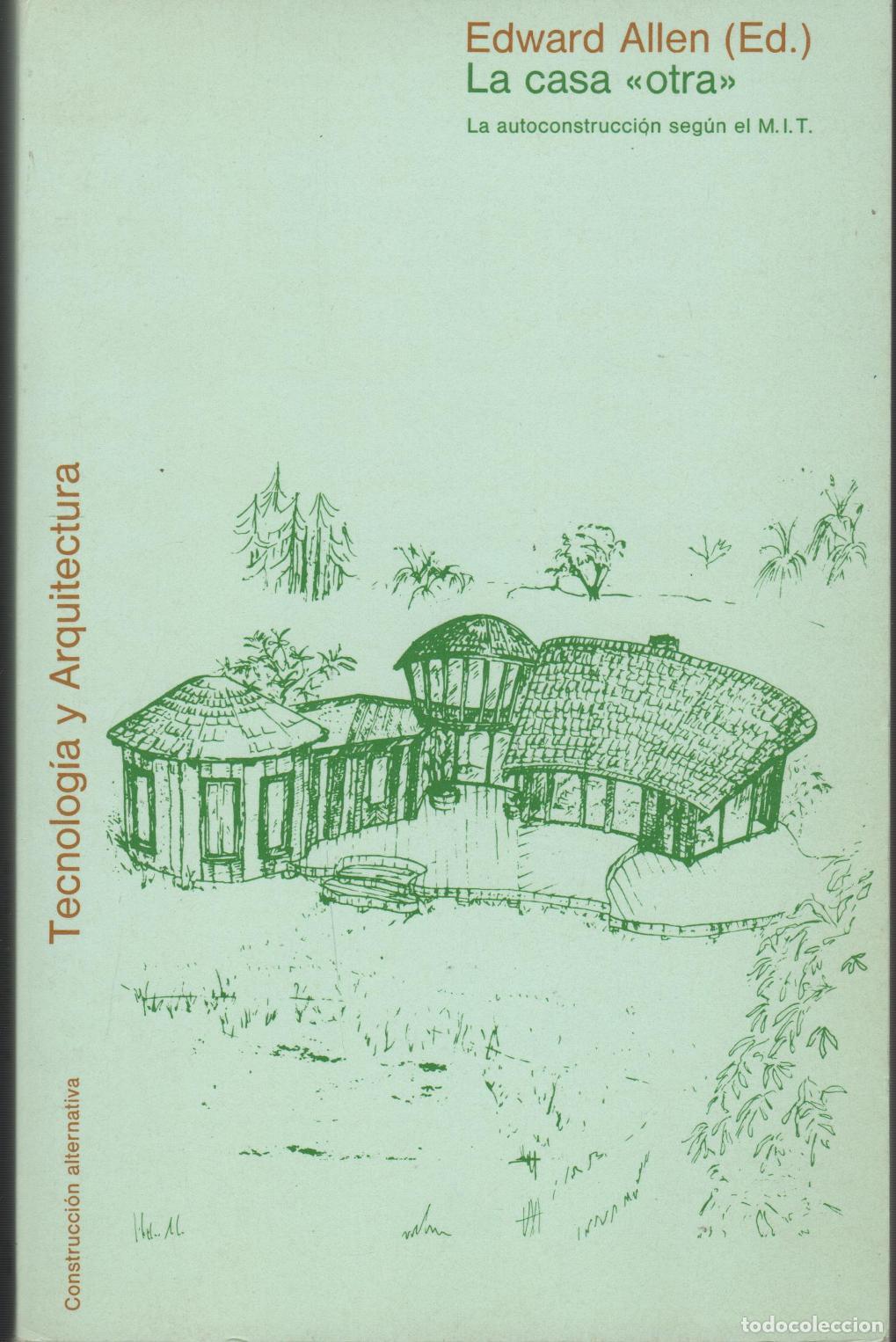 Libros: LA CASA OTRA: LA AUTOCONSTRUCCI&Oacute;N SEG&Uacute;N EL M.I.T ALLEN, EDWARD - EDITORIAL: Gustavo Gili - AL