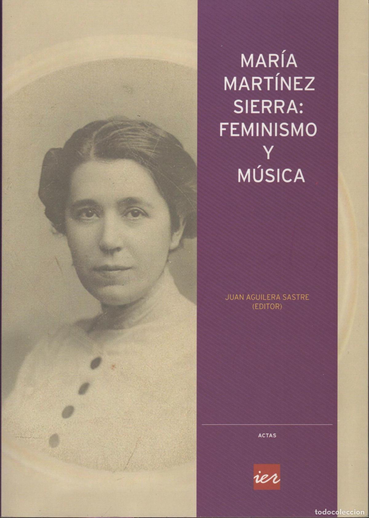 B&uuml;cher: Mar&iacute;a Mart&iacute;nez Sierra: feminismo y m&uacute;sica Varios autores - EDITORIAL: Instituto estudios rioj