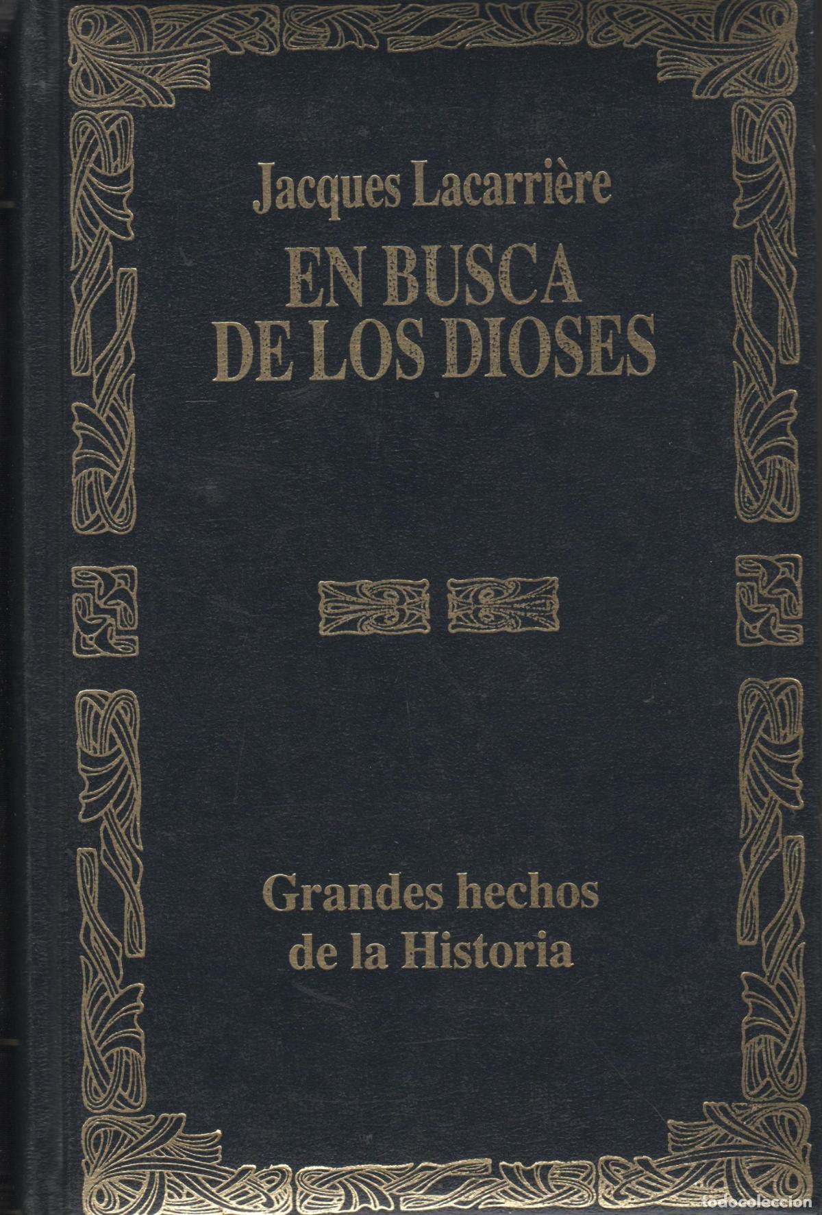B&uuml;cher: GRANDES HECHOS DE LA HISTORIA. EN BUSCA DE LOS DIOSES JACQUES LACARRI&Egrave;RE - EDITORIAL: EDESCO