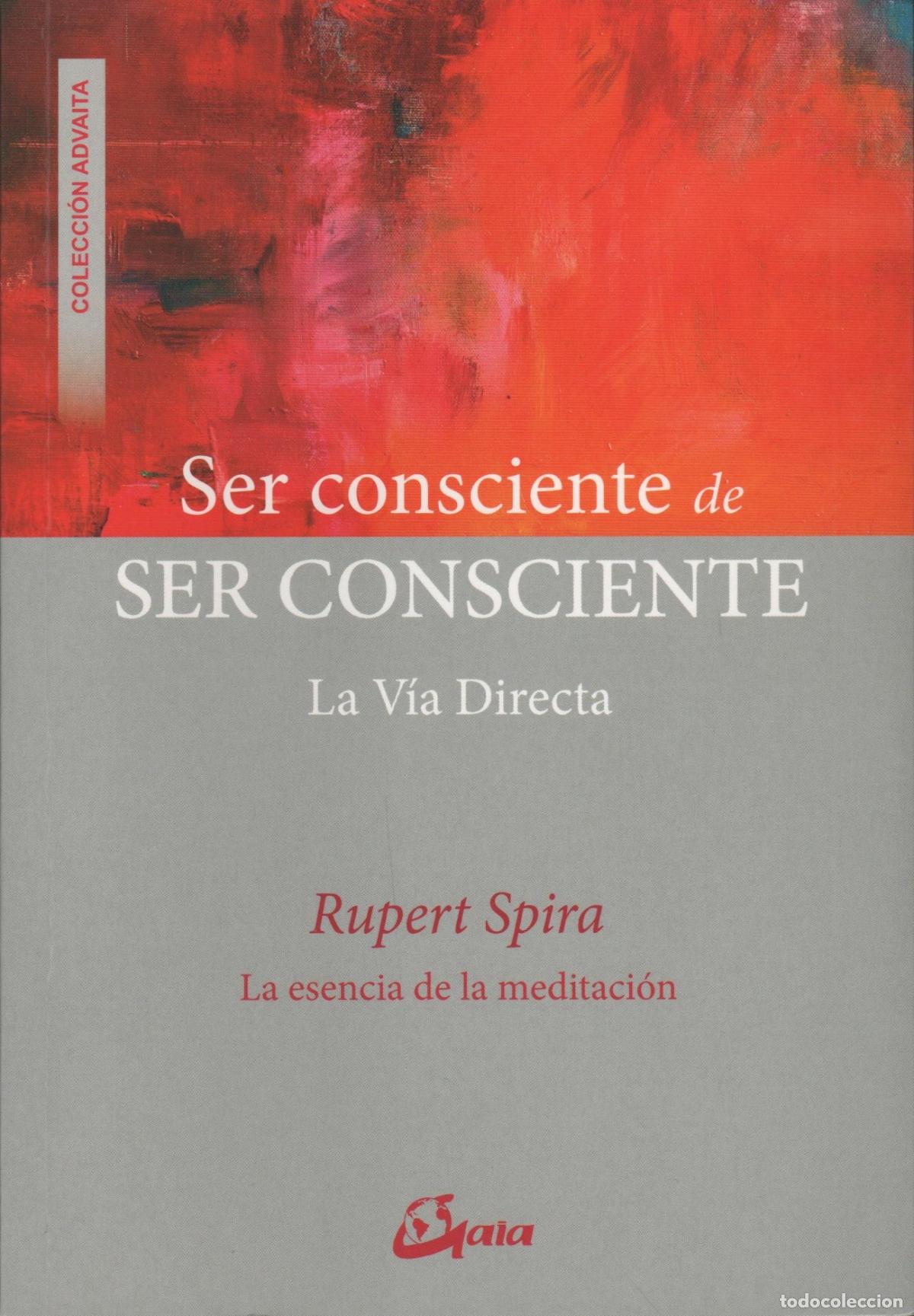 Libros: SER CONSCIENTE DE SER CONSCIENTE: LA V&Iacute;A DIRECTA SPIRA, RUPERT - EDITORIAL: Gaia - SPIRA, RUP - Foto 2