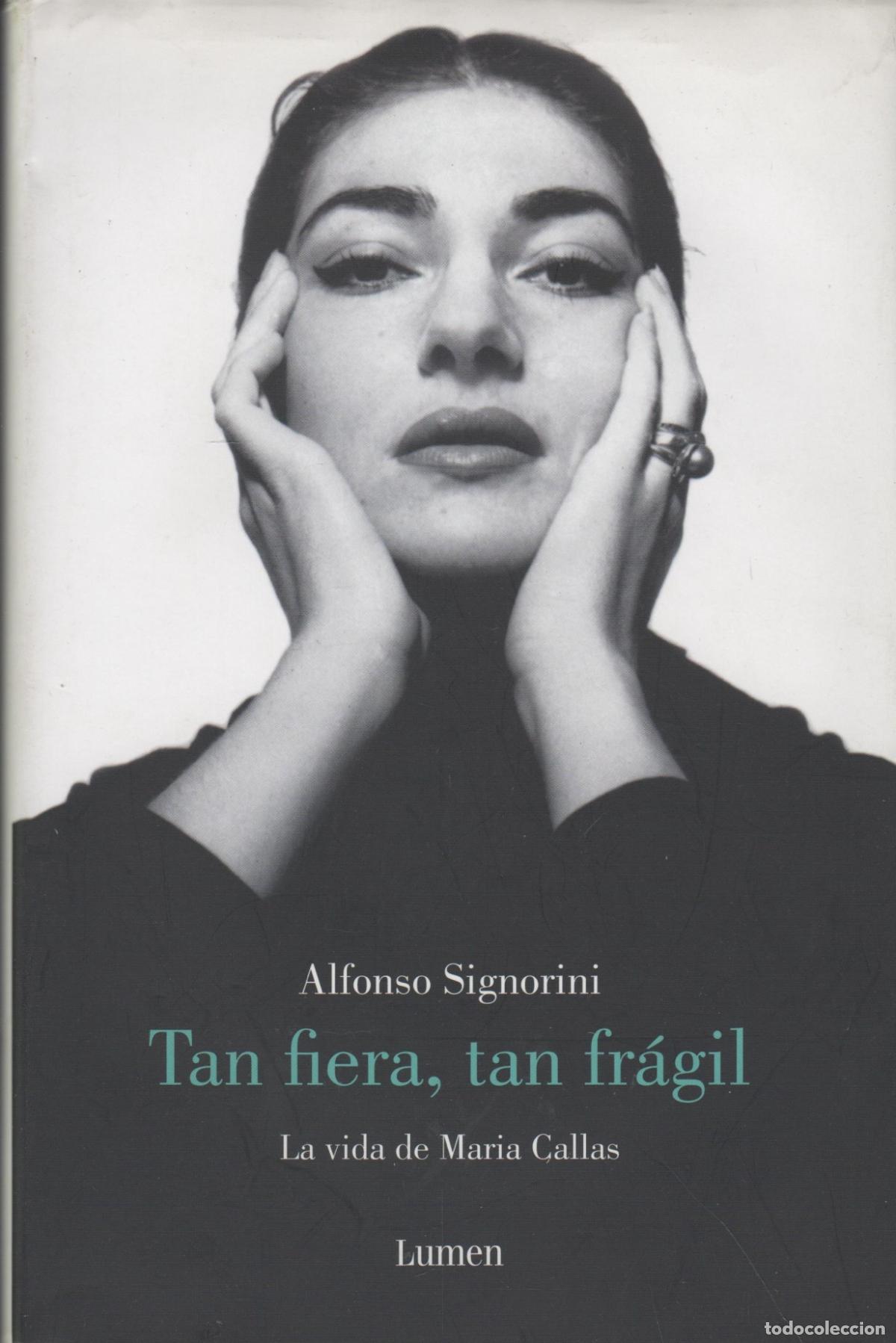 books: TAN FIERA, TAN FR&Aacute;GIL: LA VIDA DE MAR&Iacute;A CALLAS ALFONSO SIGNORINI - EDITORIAL: LUMEN - ALFONSO