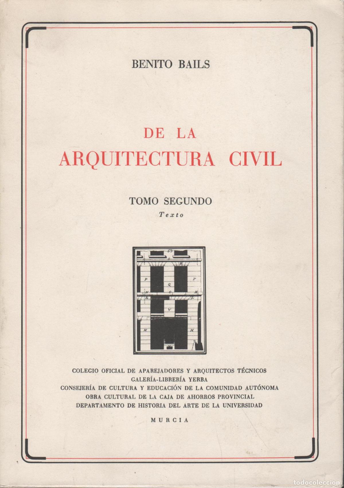books: DE LA ARQUITECTURA CIVIL . TOMO SEGUNDO. TEXTO BAILS, BENITO - EDITORIAL: Murcia - BAILS, BEN