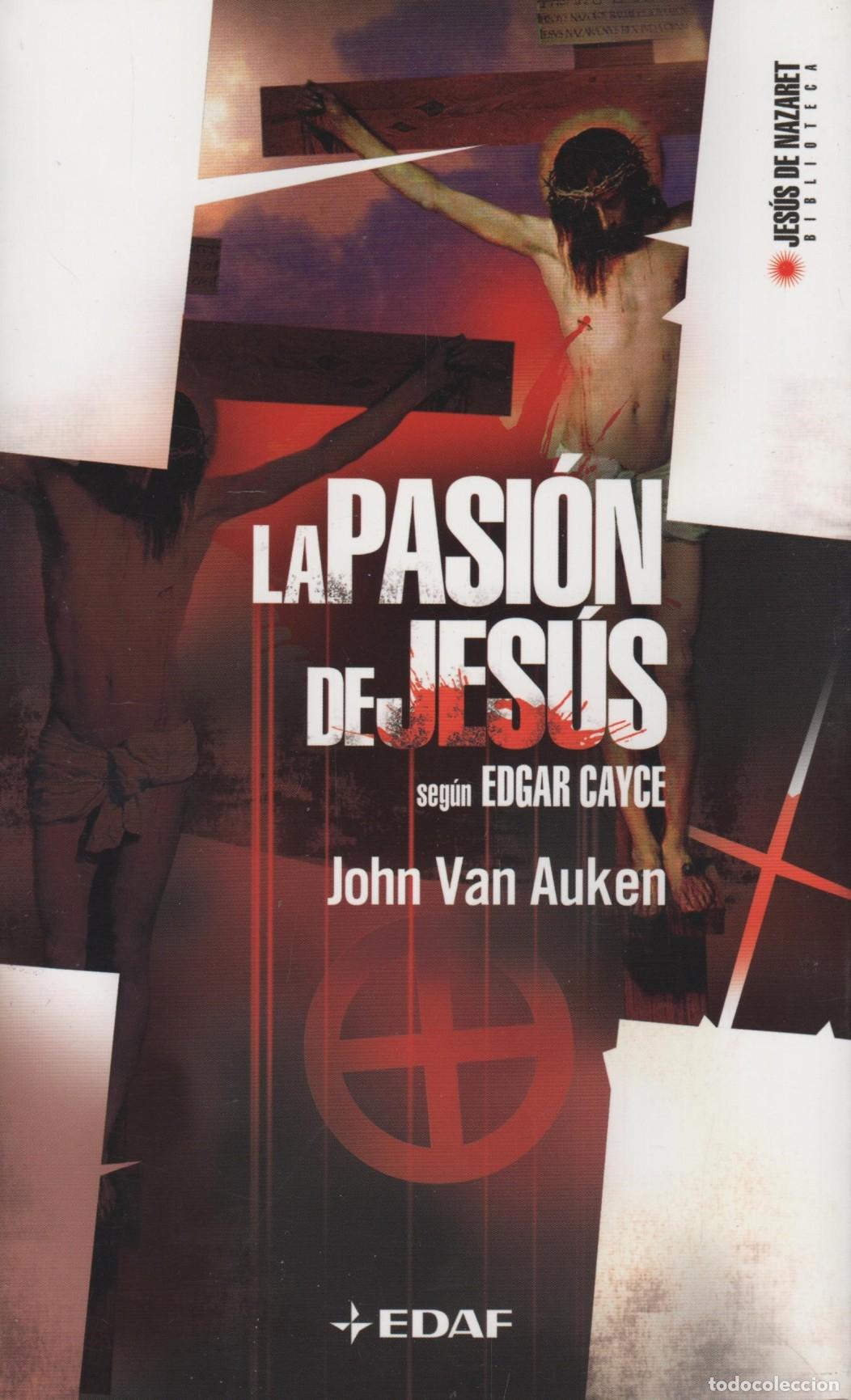 Livres: LA PASI&Oacute;N DE JES&Uacute;S SEG&Uacute;N EDGAR CAYCE: CON REVELACIONES DE LAS LECTURAS DE EDGAR CAYCE AUKEN, JOHN