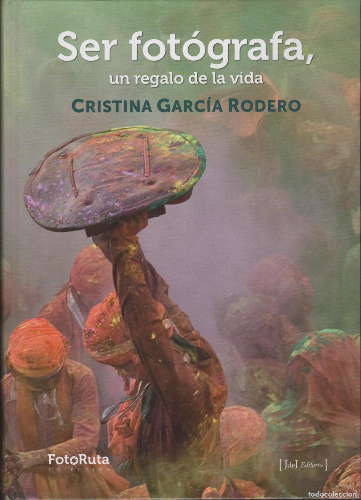 Libros: SER FOTOGRAFA UN REGALO DE LA VIDA GARCIA RODERO, CRISTINA - EDITORIAL: JdeJ Editores - GARCI