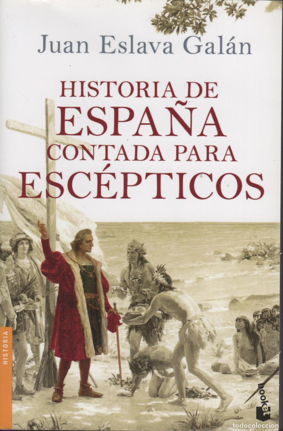 Livros em segunda m&atilde;o: Historia de Espa&ntilde;a contada para esc&eacute;pticos Eslava Galan, Ju&aacute;n - EDITORIAL: BOOKET - Eslava Ga