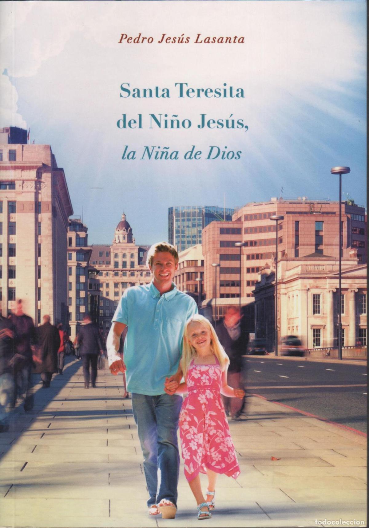 Libros: Santa Teresita del Ni&ntilde;o Jes&uacute;s : la ni&ntilde;a de Dios Pedro Jes&uacute;s Lasanta - EDITORIAL: Ed. Horizont
