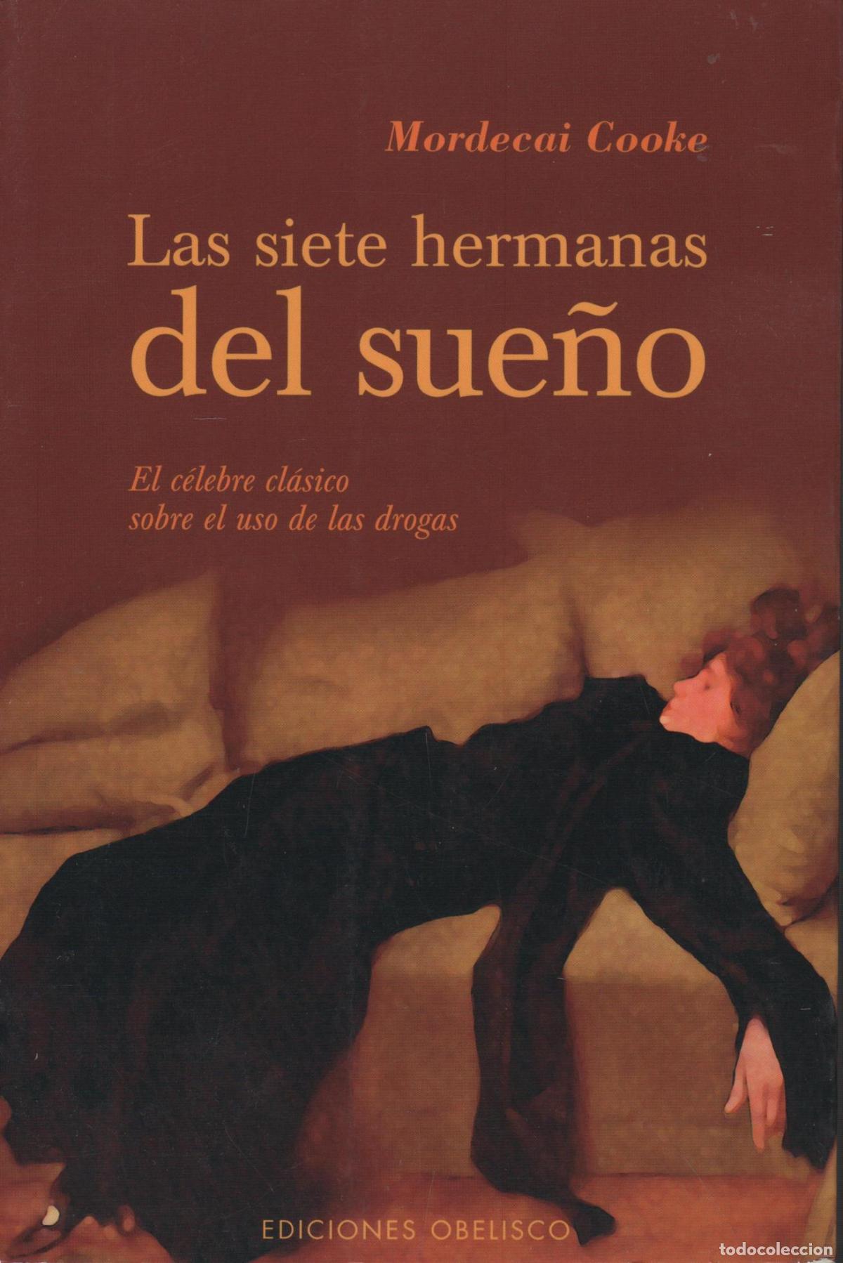 Libros: LAS SIETE HERMANAS DEL SUE&Ntilde;O. EL C&Eacute;LEBRE CL&Aacute;SICO SOBRE EL USO DE LAS DROGAS COOKE, MORDECAI - - CO