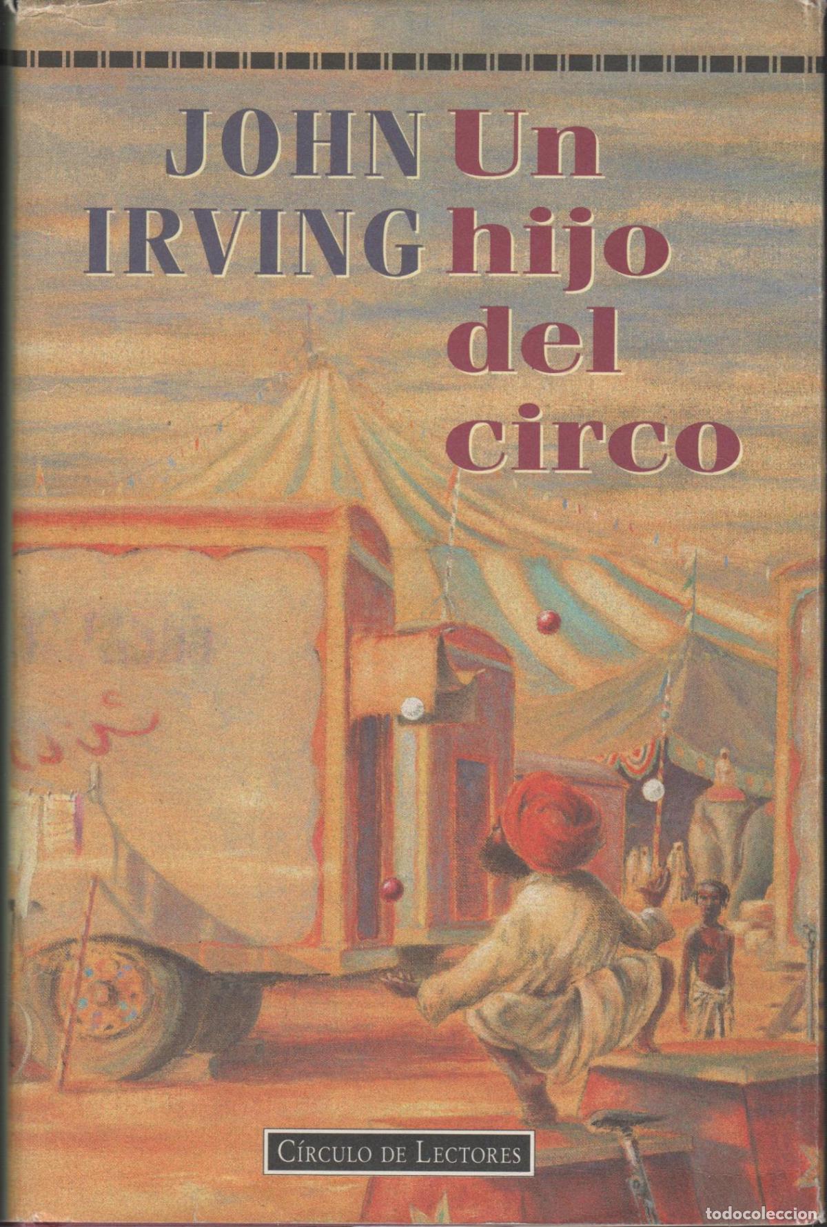 Libros: UN HIJO DEL CIRCO. Irving,John- EDITORIAL: Circulo Lectores - Irving,John-