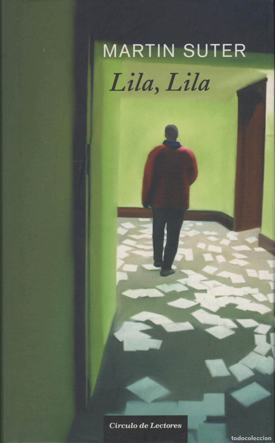 Livres: LILA, LILA. NOVELA. TRADUCCI&Oacute;N DE HELGA PAWLOWSKY. SUTER, MARTIN.- EDITORIAL: C&iacute;rculo de Lect