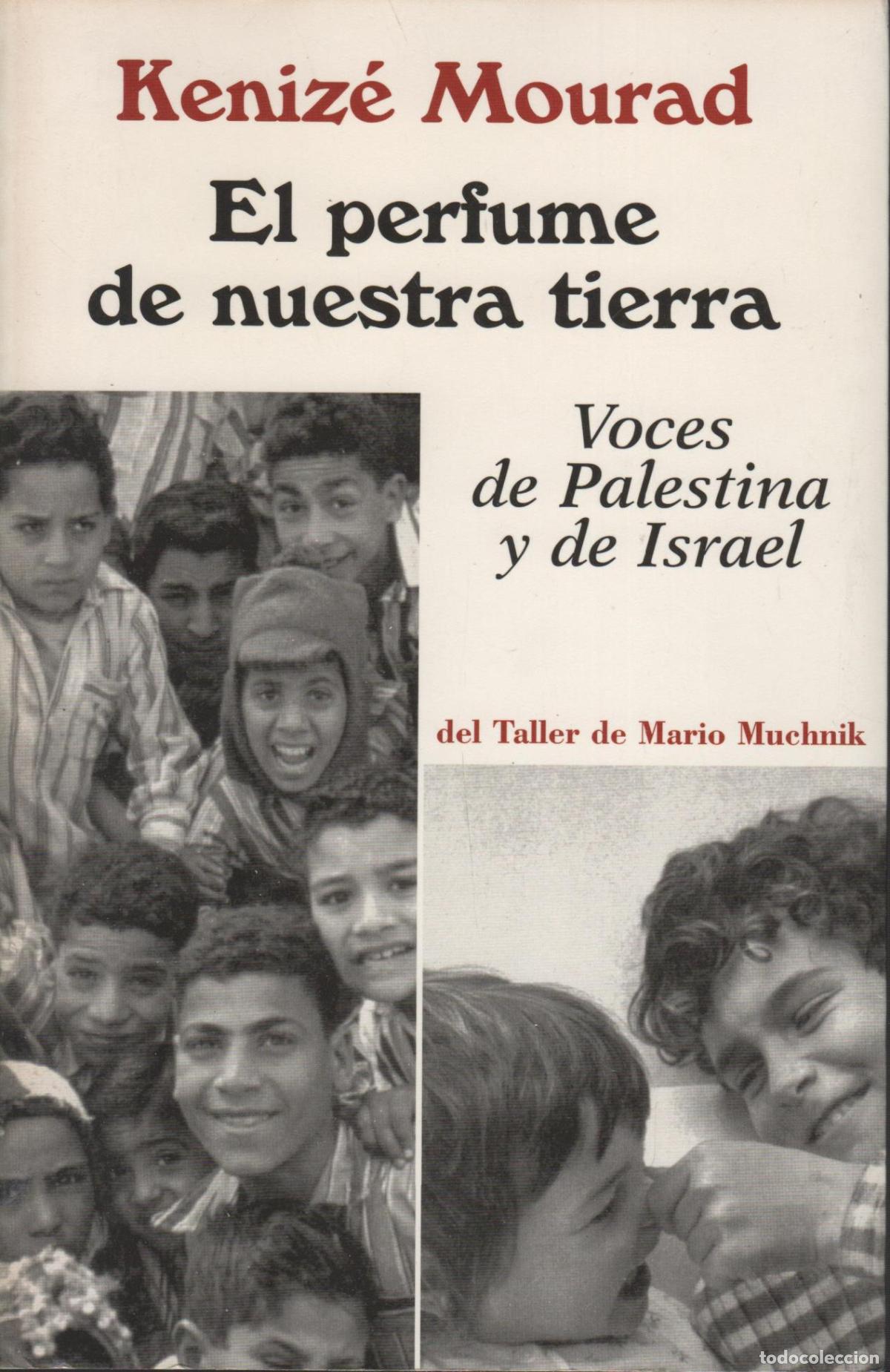 Livres: EL PERFUME DE NUESTRA TIERRA. VOCES DE PALESTINA Y DE ISRAEL MOURAD, K&Eacute;NIZ&Eacute; - EDITORIAL: Tall
