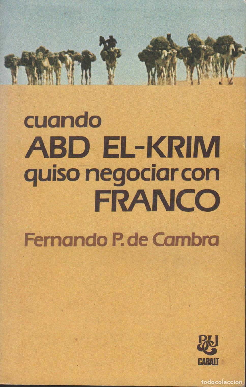 Livres: CUANDO ABD EL - KRIM QUISO NEGOCIAR CON FRANCO FERNANDO P. DE CAMBRA - EDITORIAL: Luis de Car