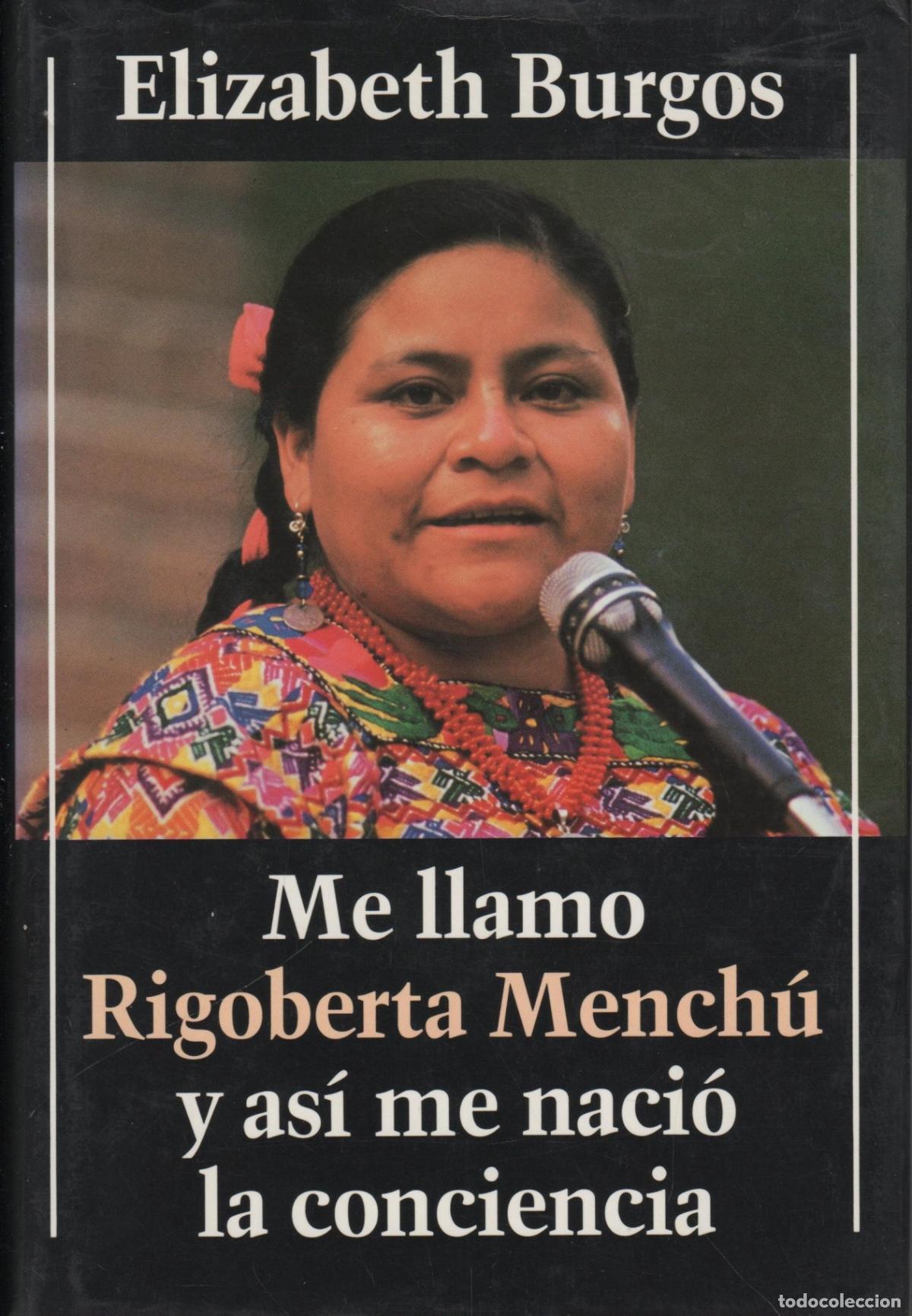 Livres: ME LLAMO RIGOBERTA MENCH&Uacute; Y AS&Iacute; ME NACI&Oacute; LA CONCIENCIA BURGOS, ELIZABETH - EDITORIAL: C&iacute;rculo
