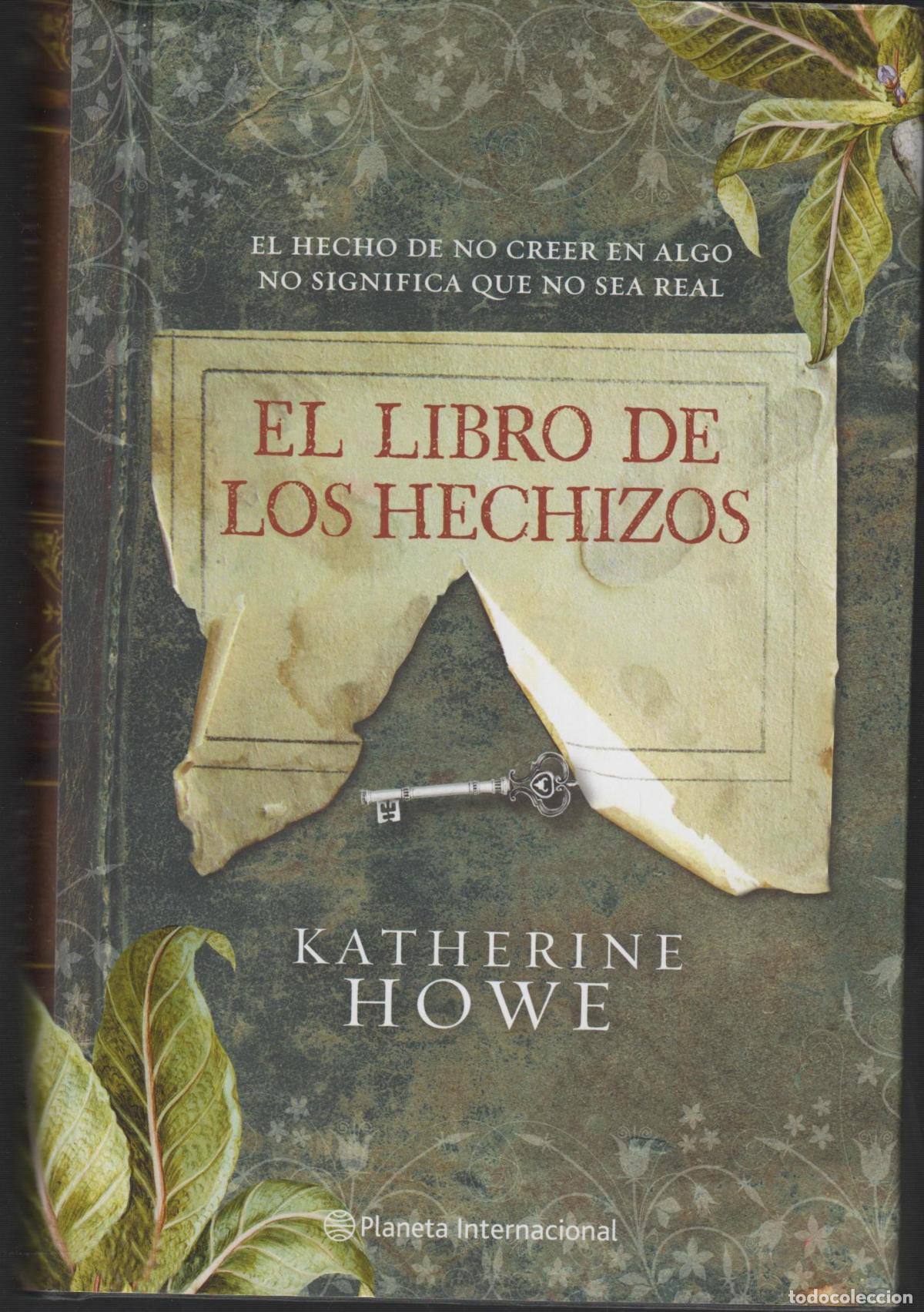 books: EL LIBRO DE LOS HECHIZOS KATHERINE, HOWE - EDITORIAL: EDITORIAL PLANETA - KATHERINE, HOWE -