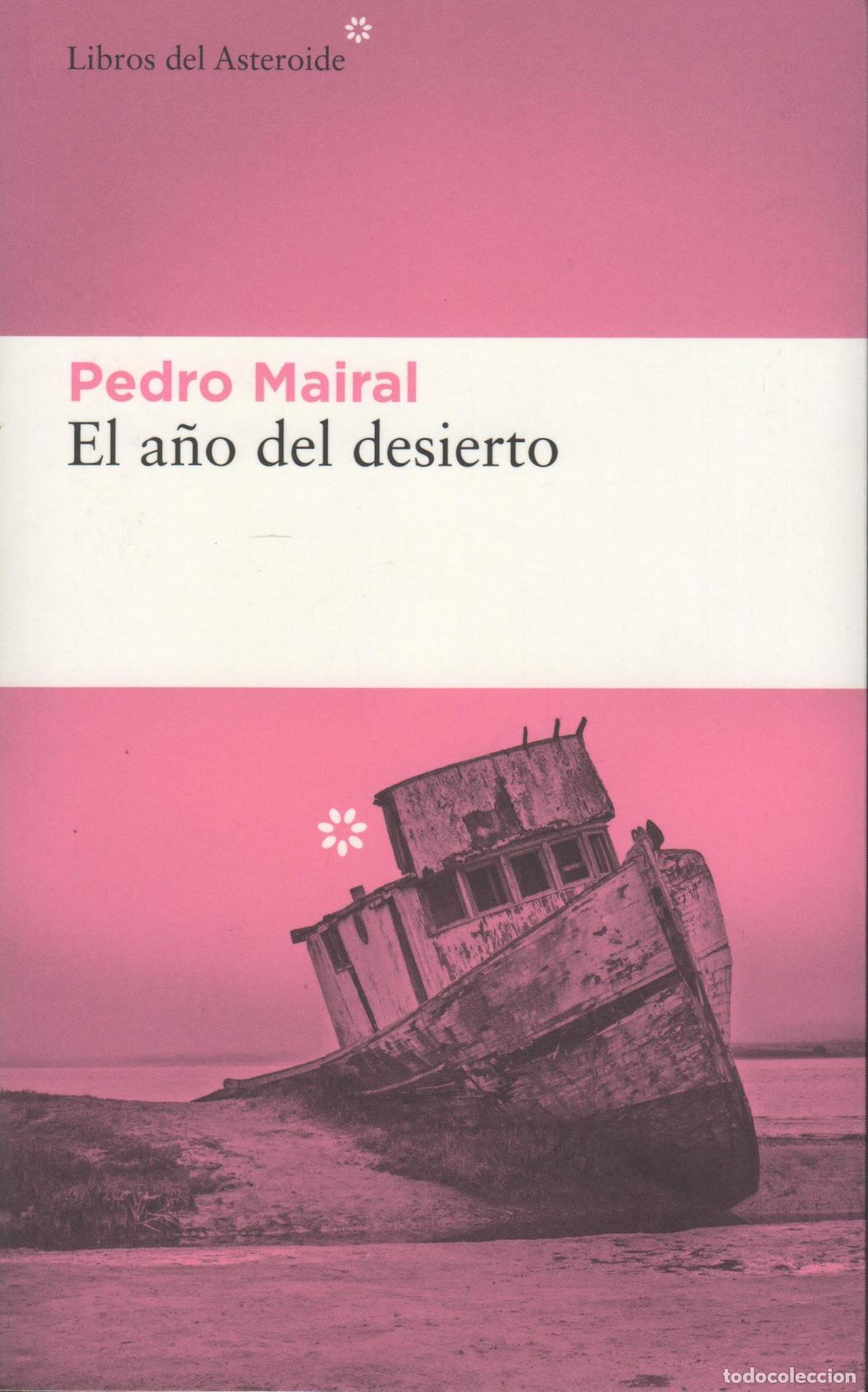 Livres: EL A&Ntilde;O DEL DESIERTO MAIRAL, PEDRO - EDITORIAL: LIBROS DEL ASTEROIDE - MAIRAL, PEDRO -