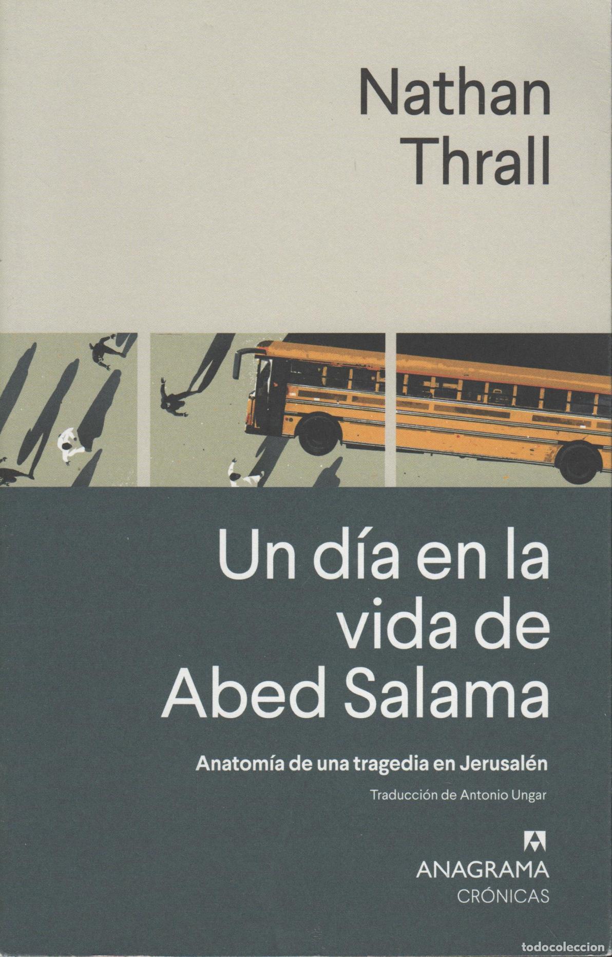 Livres: UN D&Iacute;A EN LA VIDA DE ABED SALAMA THRALL, NATHAN - EDITORIAL: Anagrama - THRALL, NATHAN -