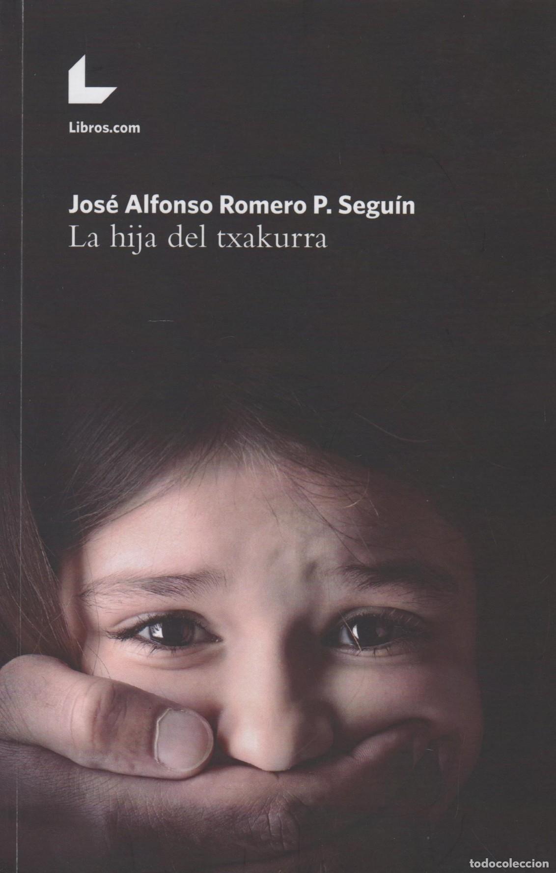 Livres: La hija del txakurra, Jos&eacute; Alfonso Romero P. Segu&iacute;n - EDITORIAL: libros.com - Jos&eacute; Alfonso Ro