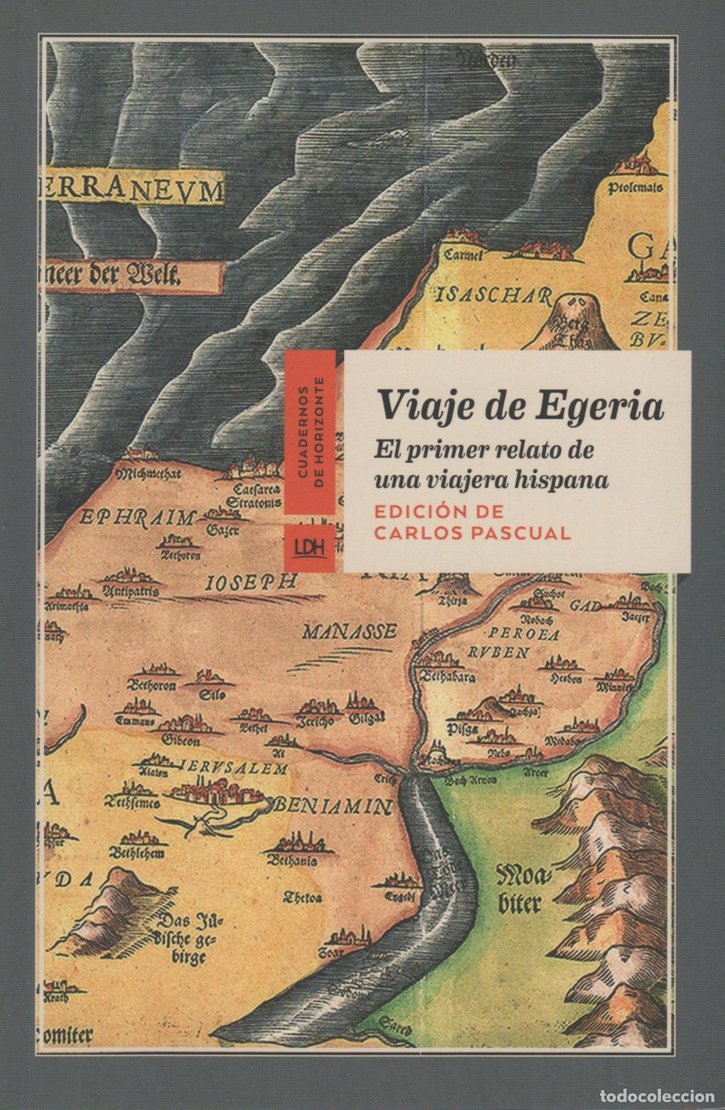 Livres: EL VIAJE DE EGERIA. Viaje de mujer gallega a finales del s.IV para venerar los Santos Lugares -