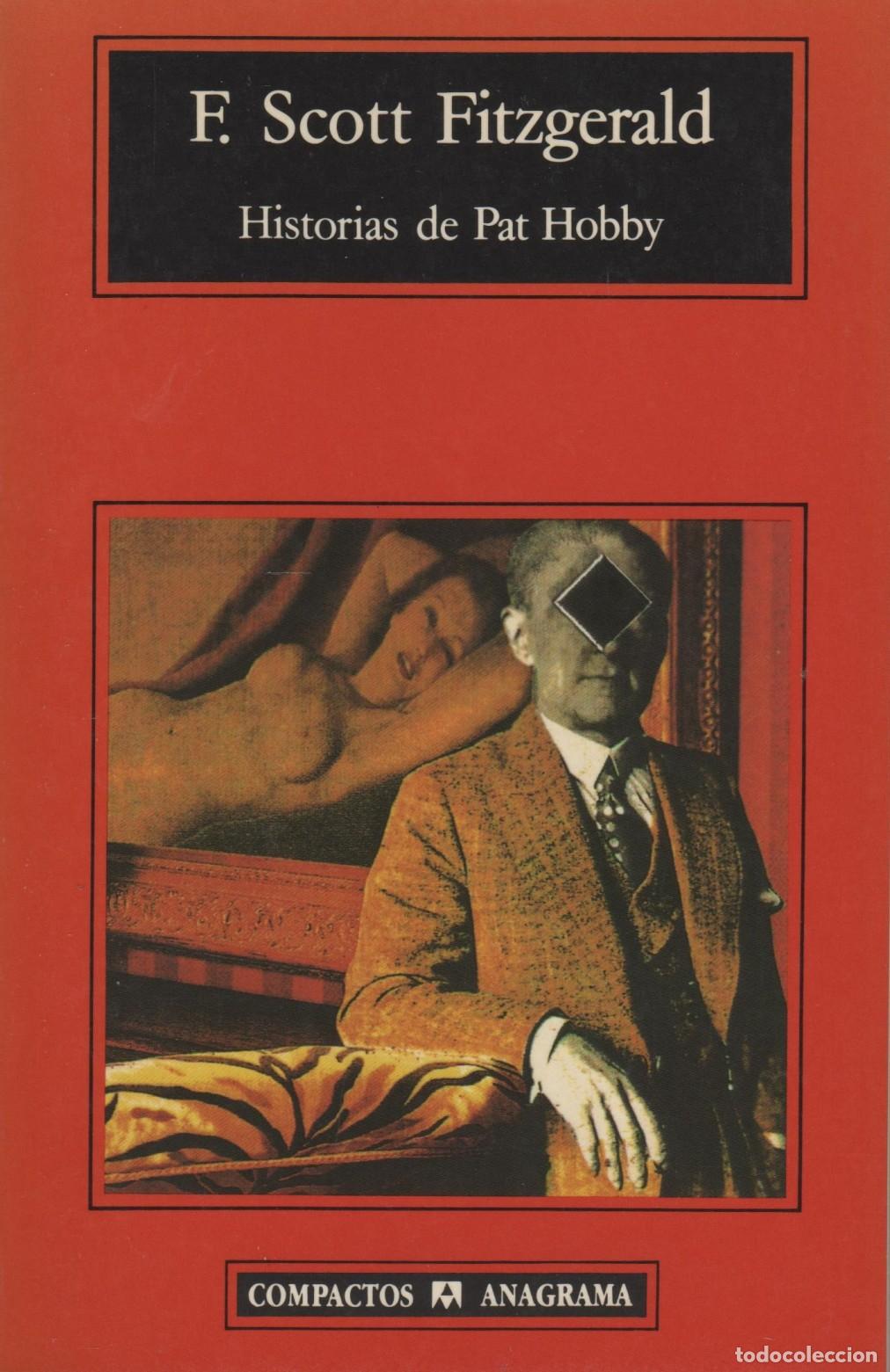 Libri di seconda mano: HISTORIAS DE PAT HOBBY.Historias de un guionista FITZGERALD, F SCOTT - EDITORIAL: Anagrama -
