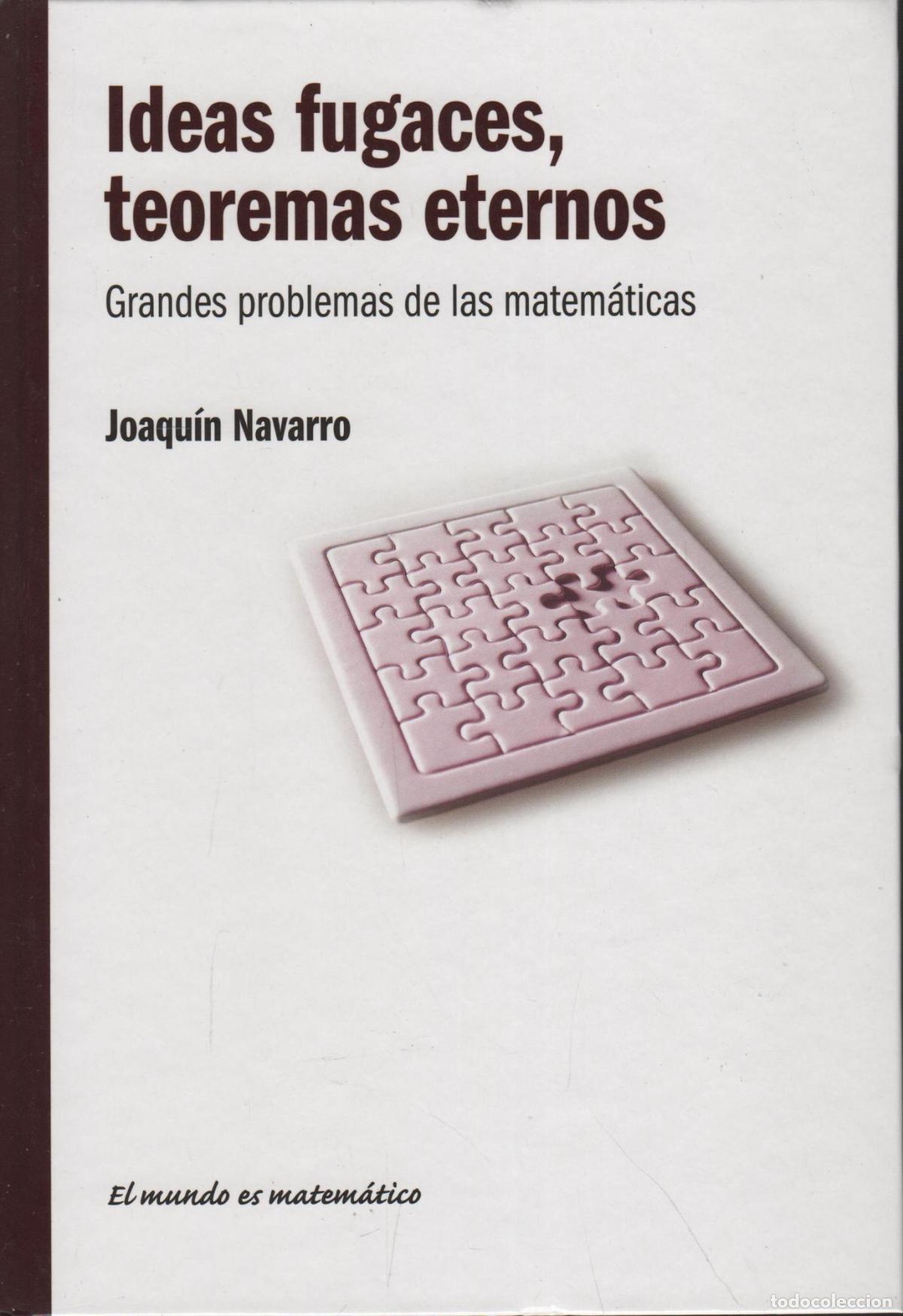 Livres: IDEAS FUGACES, TEOREMAS ETERNOS. GRANDES PROBLEMAS DE LAS MATEM&Aacute;TICAS JOAQU&Iacute;N NAVARRO - EDITO