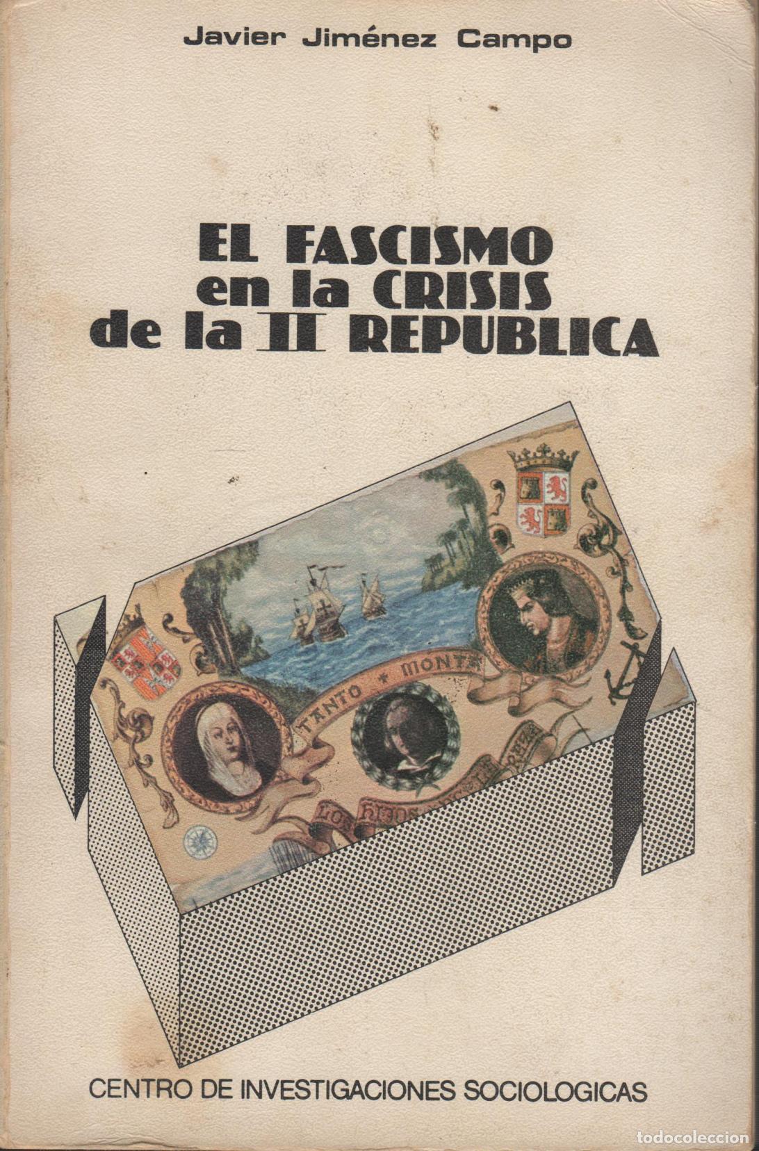 Livres: EL FASCISMO EN LA CRISIS DE LA II REPUBLICA. JAVIER JIM&Eacute;NEZ CAMPO. EDITORIAL: CIS - JAVIER JI