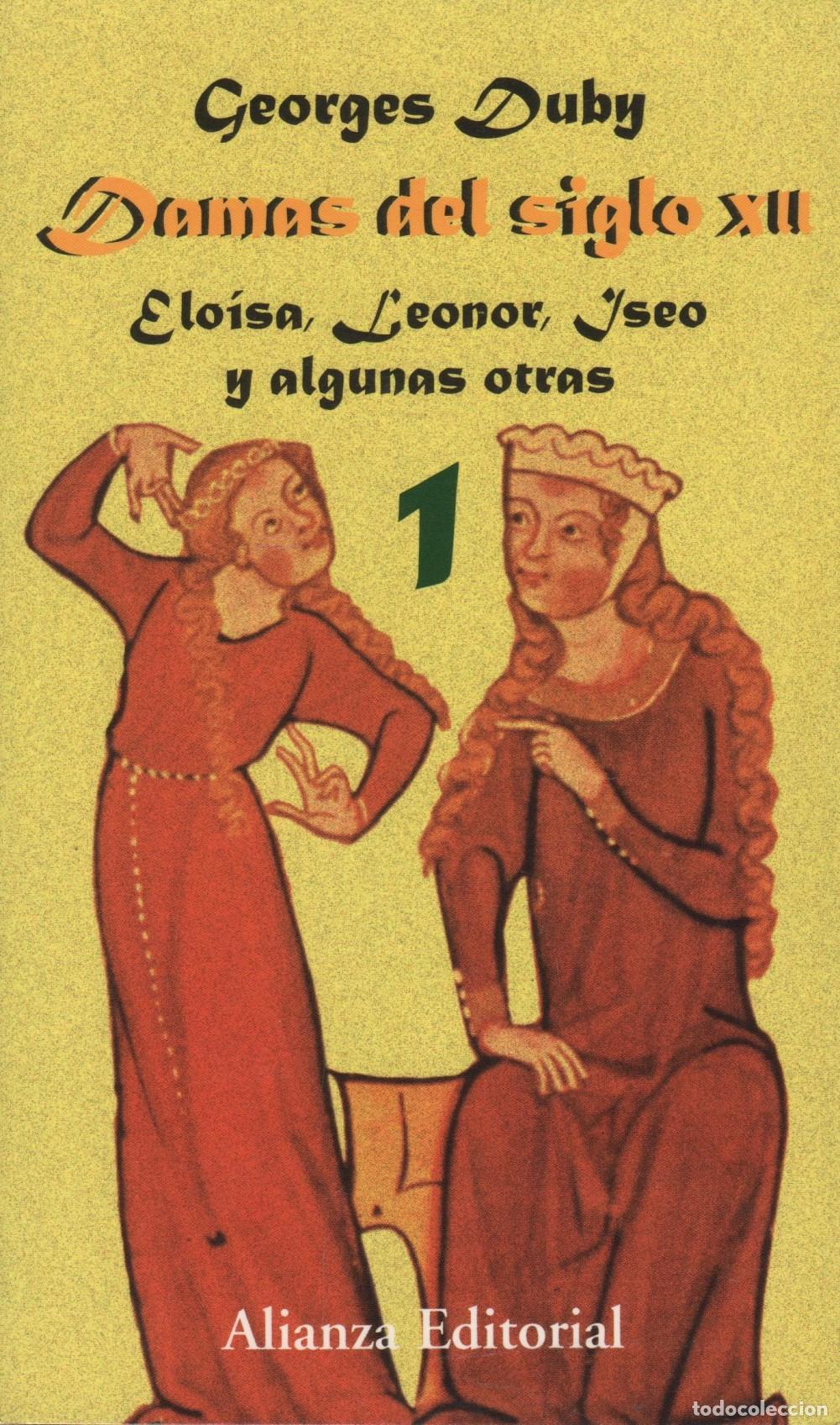 B&uuml;cher: DAMAS DEL SIGLO XII: ELO&Iacute;SA, LEONOR, ISEO Y ALGUNAS OTRAS GEORGES DUBY - EDITORIAL: Alianza -