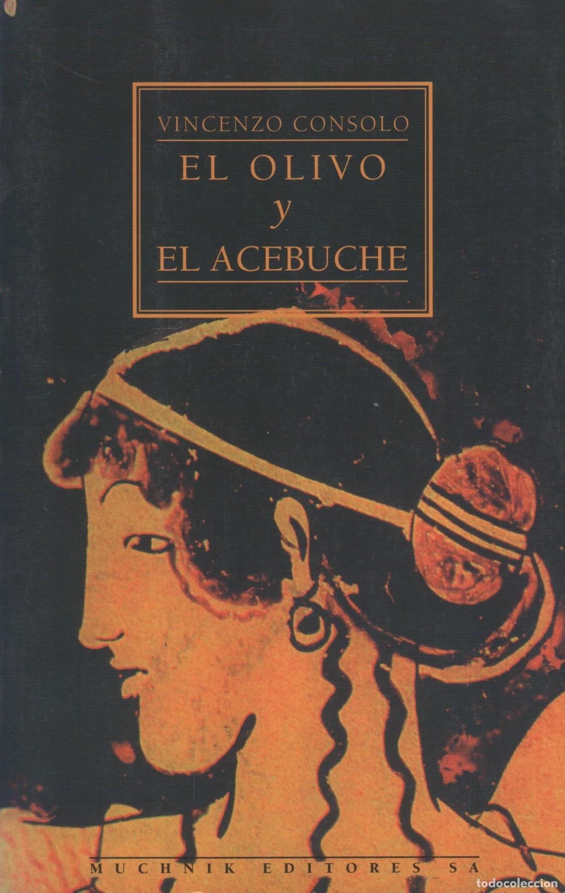Livres: EL OLIVO Y EL ACEBUCHE VICENZO CONSOLO - EDITORIAL: MUCHNIK - VICENZO CONSOLO -