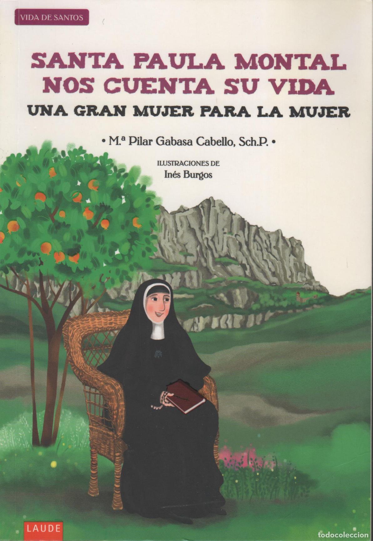 Livres: SANTA PAULA MONTAL NOS CUENTA SU VIDA : UNA GRAN MUJER PARA LA MUJER GABASA CABELLO, M PILAR - - G