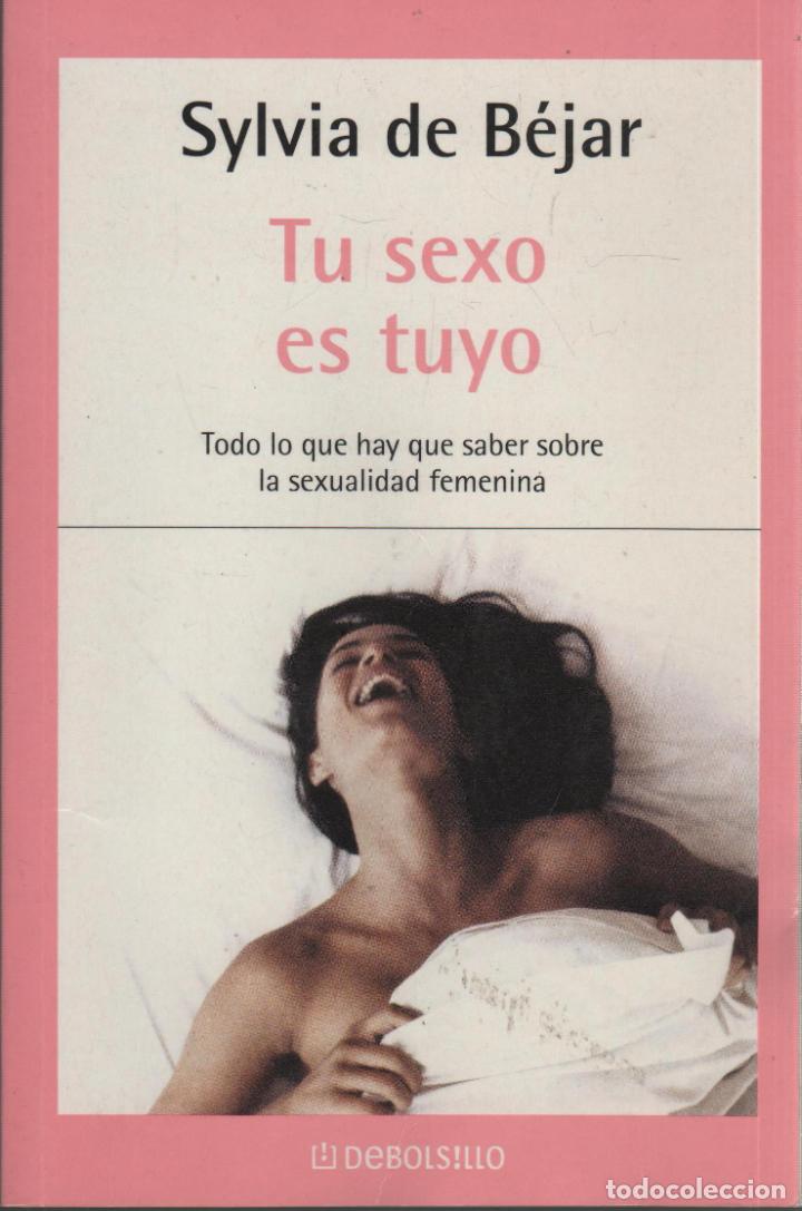 B&uuml;cher: TU SEXO ES TUYO De Bejar, Sylvia- EDITORIAL: Debolsillo - De Bejar, Sylvia-