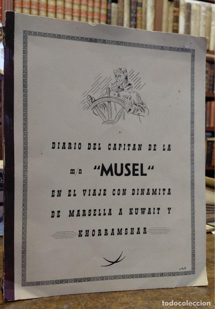 Livros em segunda m&atilde;o: DIARIO DEL CAPITAN DE LA m/n &rdquo;MUSEL&rdquo; EN EL VIAJE CON DINAMITA DE MARSELLA A KUWAIT Y KHORRAMSHAR. (E