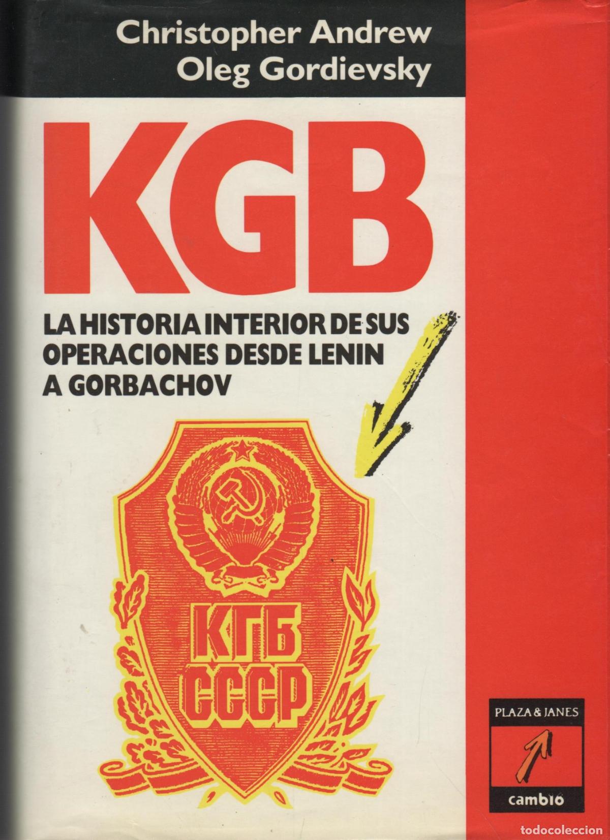 Libros: KGB. LA HISTORIA INTERIOR DE SUS OPERACIONES DESDE LENIN A GORBACHOV ANDREW, CRISTOPHER / GORDIEVS