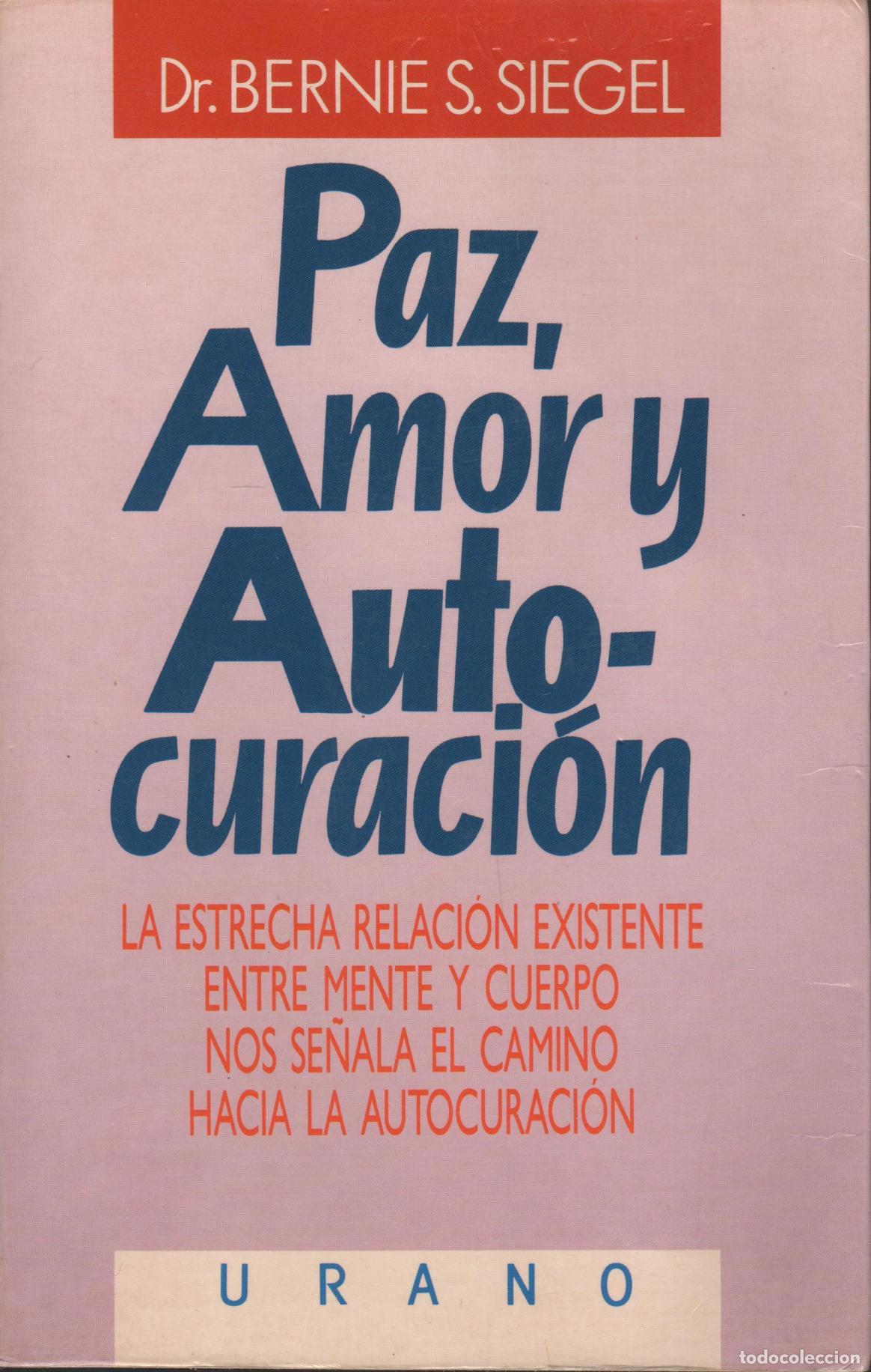B&uuml;cher: PAZ, AMOR Y AUTOCURACI&Oacute;N (AUTO CURACION) SIEGEL, BERNIE S. - EDITORIAL: Ediciones Urano - SIE