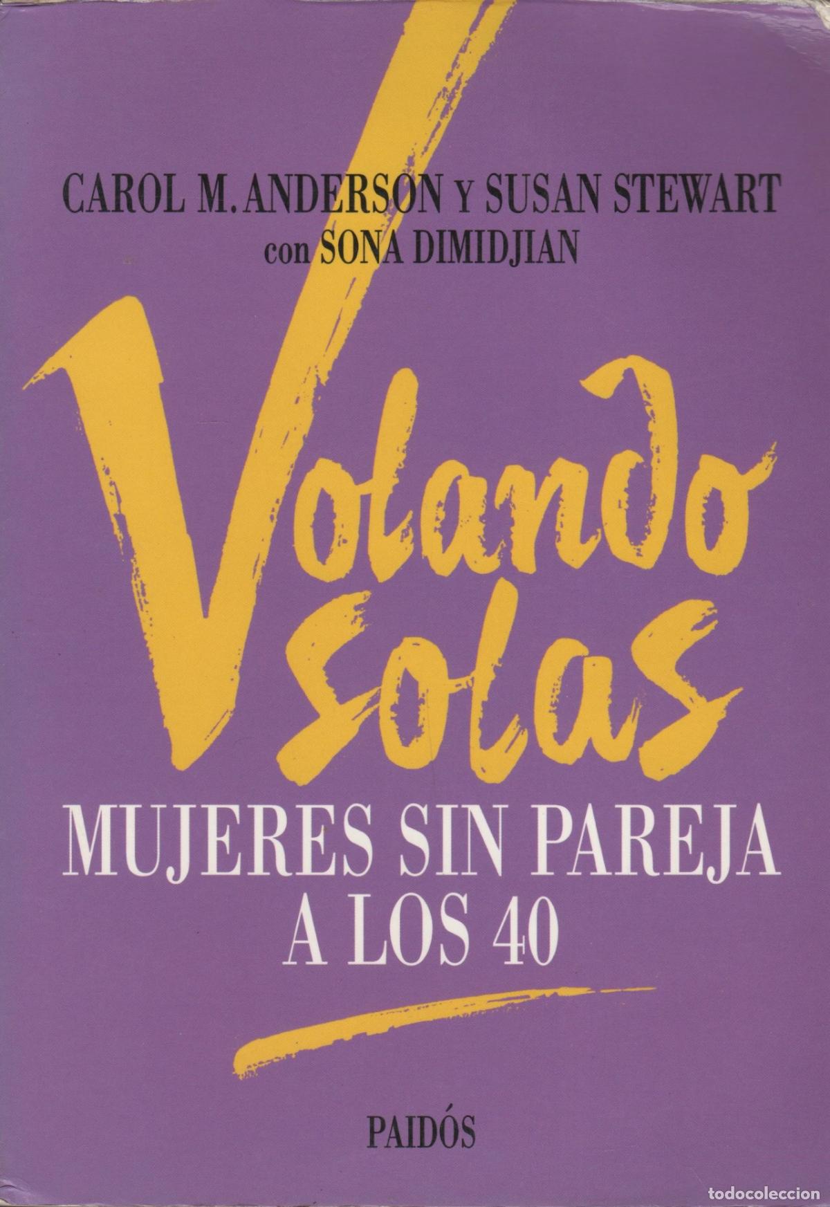 books: VOLANDO SOLAS. MUJERES SIN PAREJA A LOS 40 CAROL M. ANDERSON / SUSAN STEWART EDITORIAL: Paido