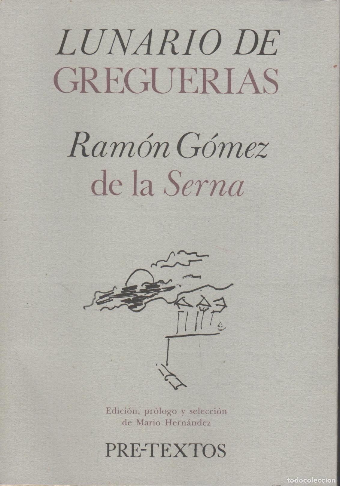 Libri di seconda mano: LUNARIO DE GREGUER&Iacute;AS G&Oacute;MEZ DE LA SERNA, RAM&Oacute;N - EDITORIAL: Pre-Textos - G&Oacute;MEZ DE LA SERNA, R